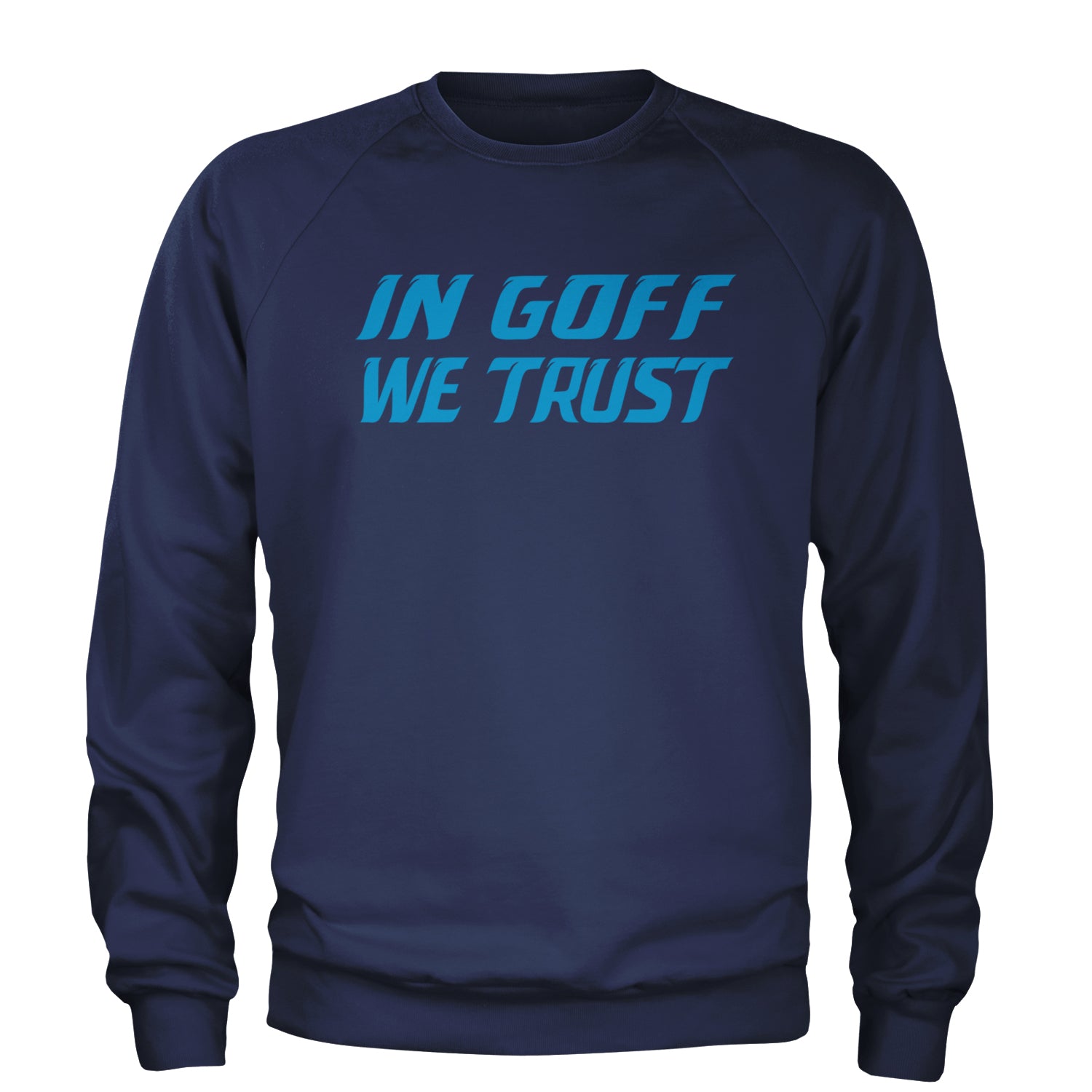 In Goff We Trust Detroit Adult Crewneck Sweatshirt Navy Blue