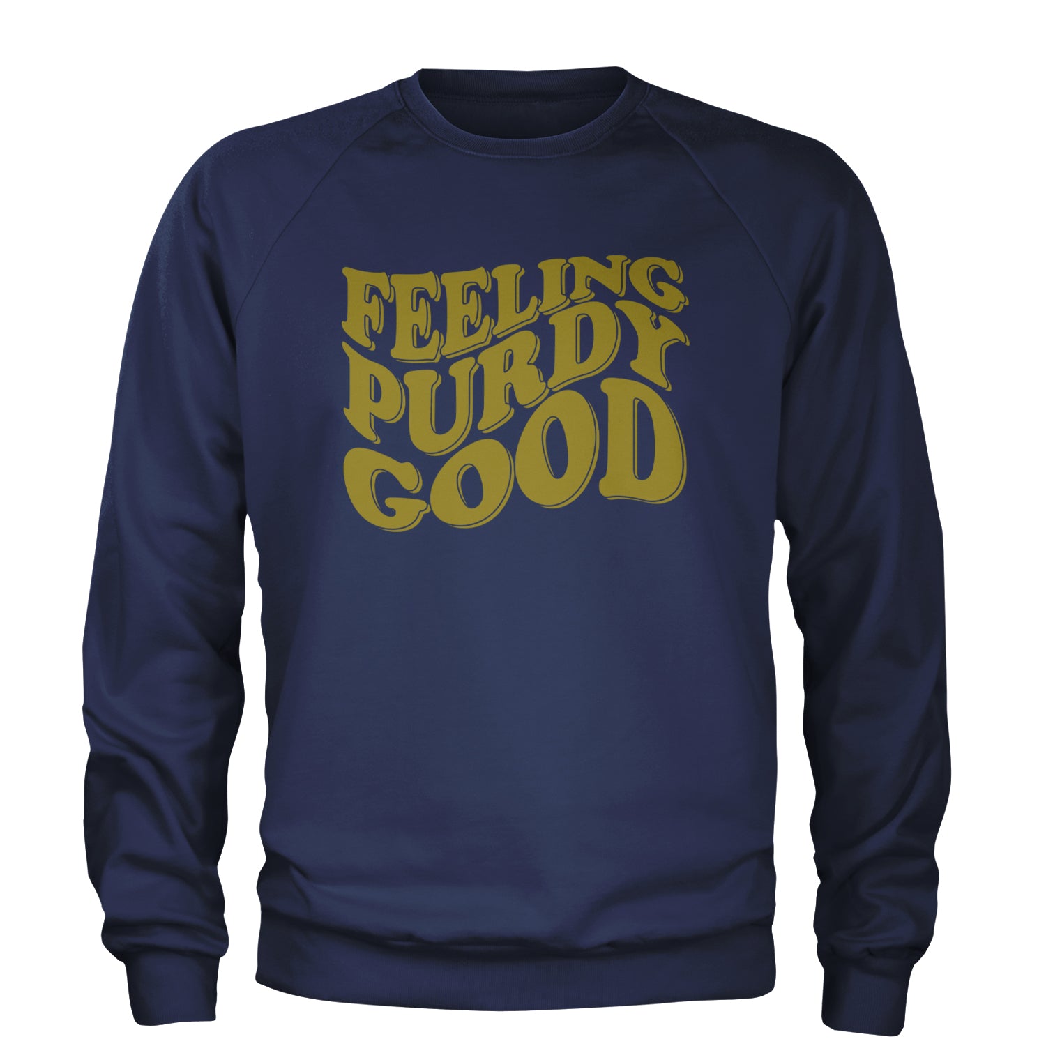 Feeling Purdy Good San Francisco Adult Crewneck Sweatshirt Navy Blue