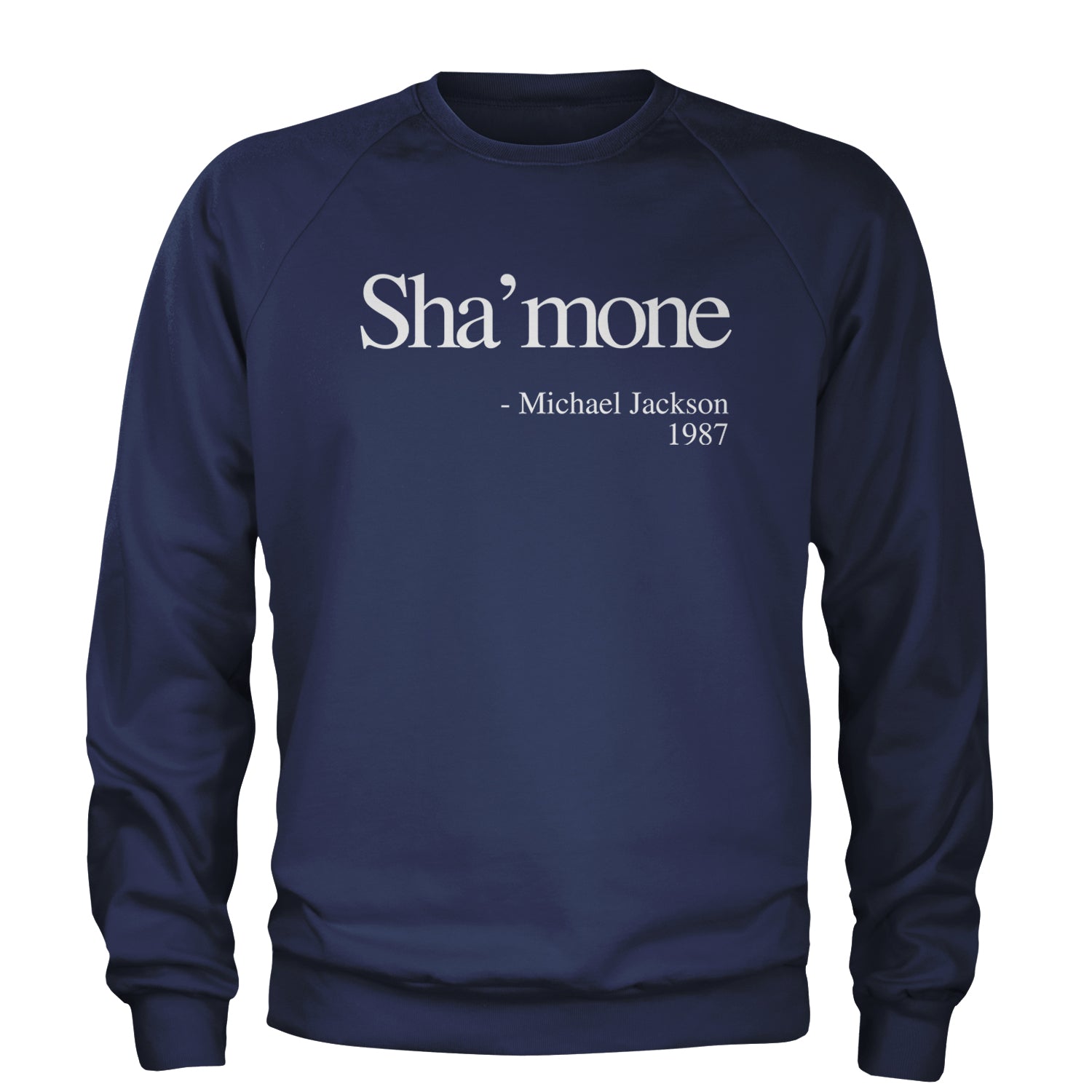 Sha'mone Quote King Of Pop Adult Crewneck Sweatshirt Navy Blue