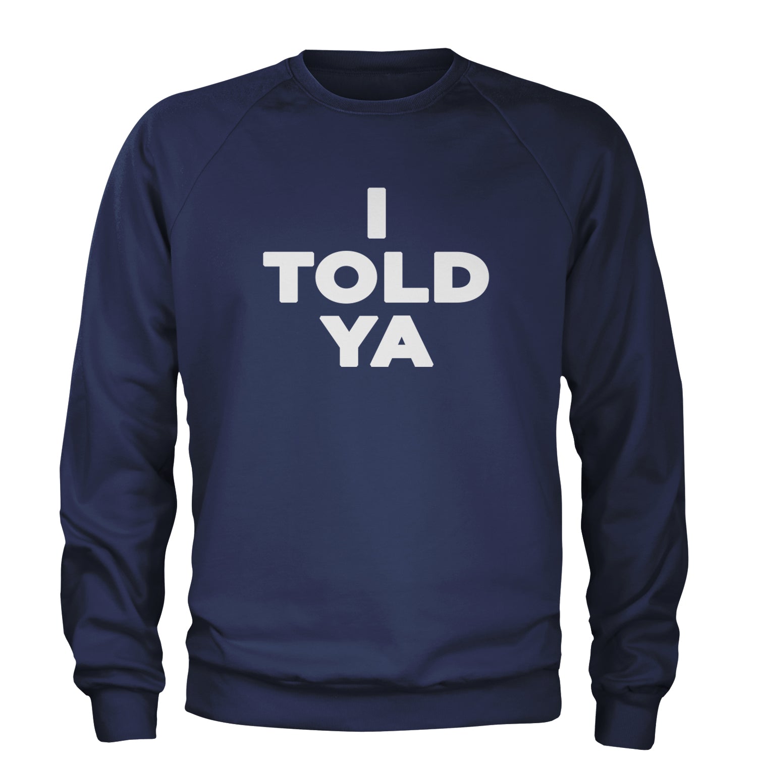 I Told Ya Challenger White Print Adult Crewneck Sweatshirt Navy Blue