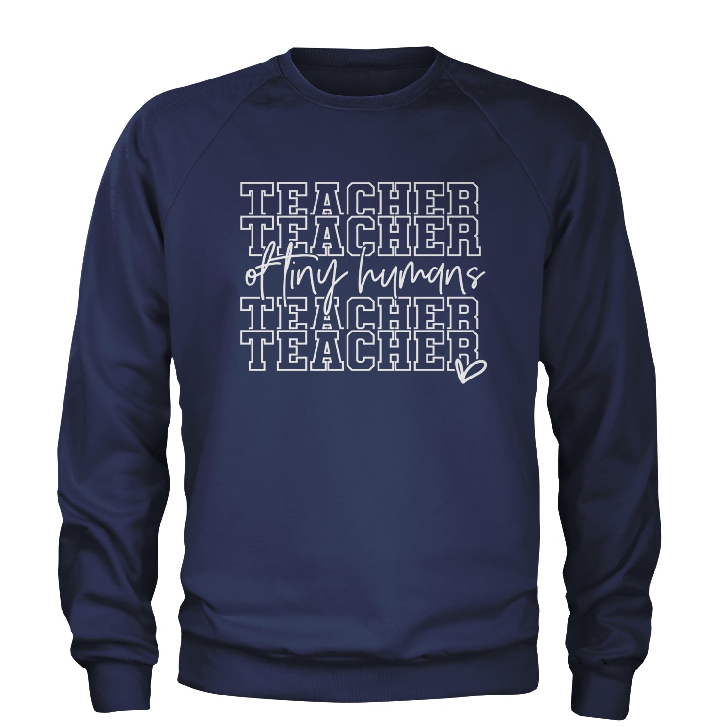 Teacher Of Tiny Humans Adult Crewneck Sweatshirt Navy Blue