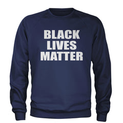Black Lives Matter BLM Adult Crewneck Sweatshirt Navy Blue