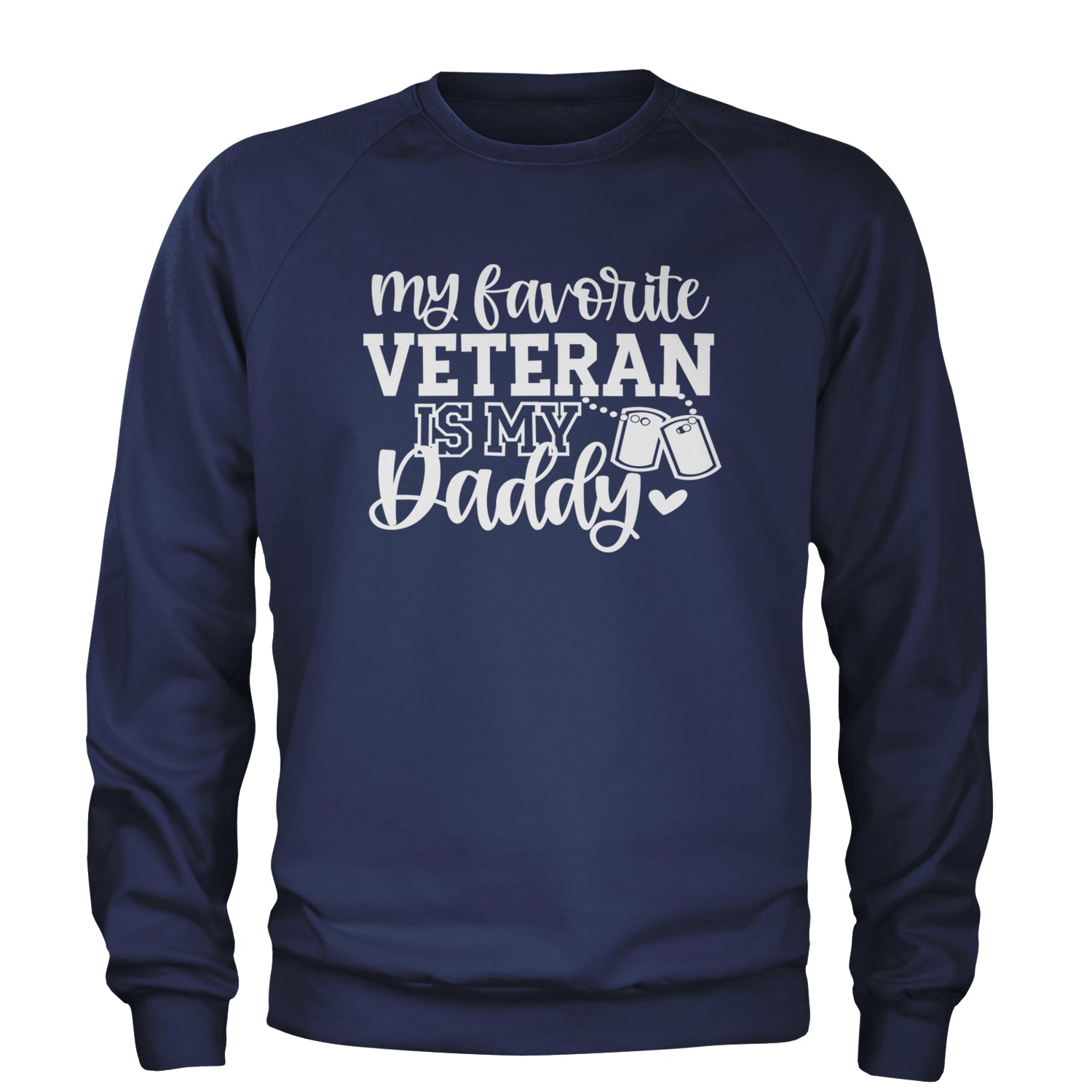 My Favorite Veteran Is My Daddy Adult Crewneck Sweatshirt Navy Blue