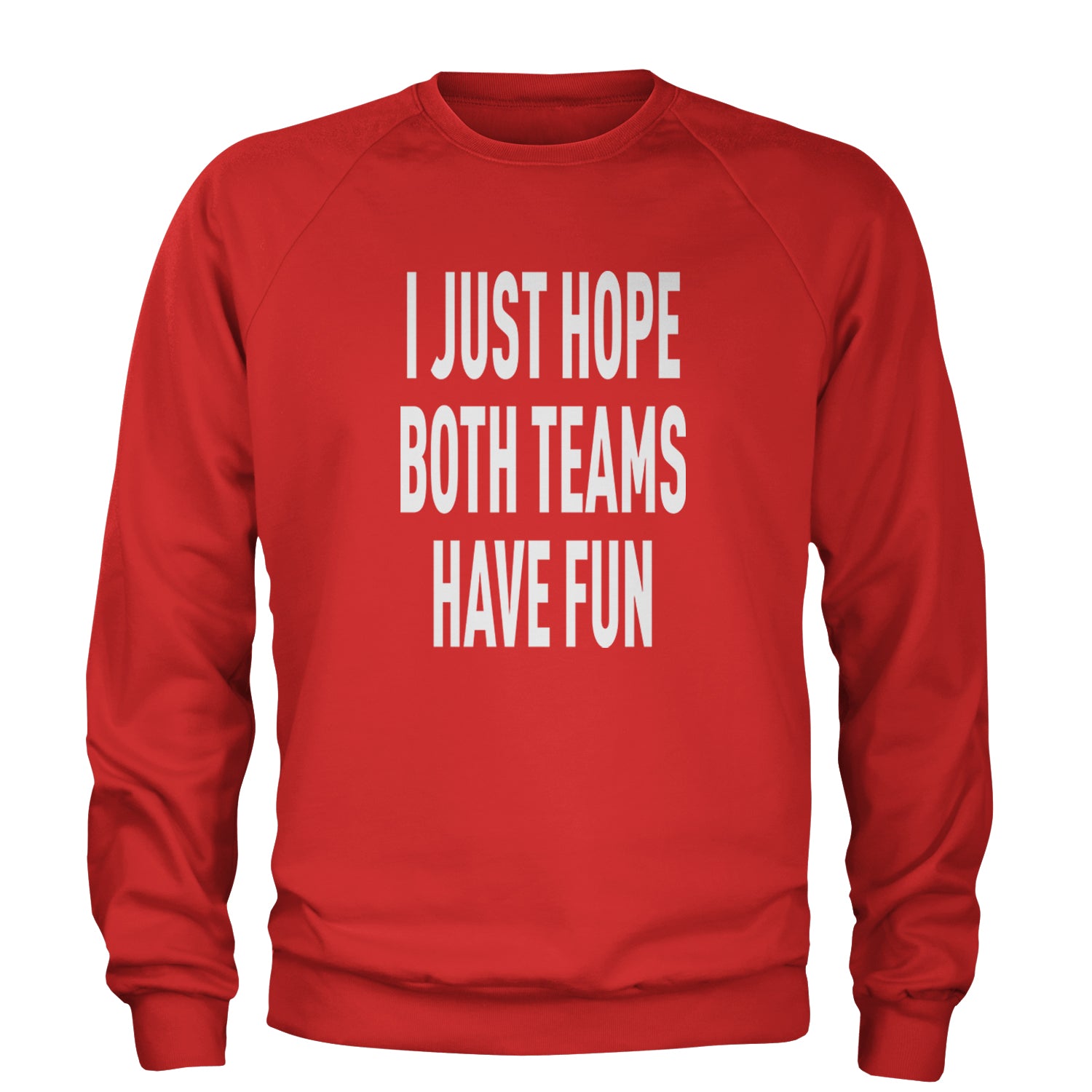 I Just Hope Both Teams Have Fun Sports Adult Crewneck Sweatshirt Red