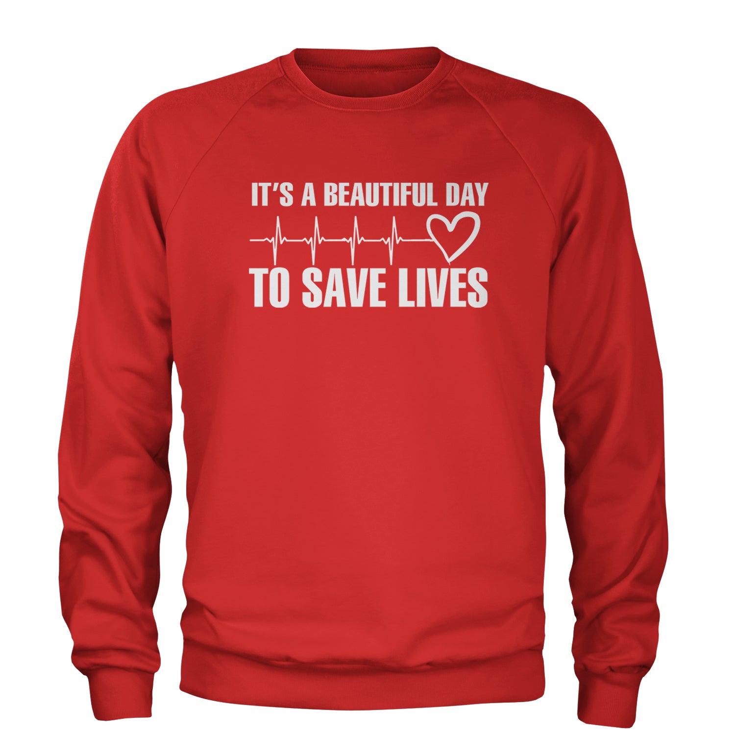 It's A Beautiful Day To Save Lives Nurse Doctor EKG Adult Crewneck Sweatshirt Red