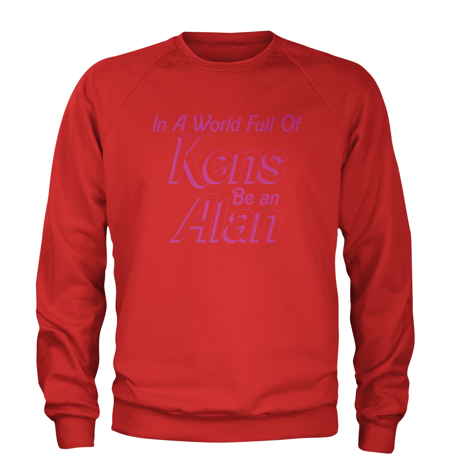 In A World Full Of Kens, Be an Alan Adult Crewneck Sweatshirt Red