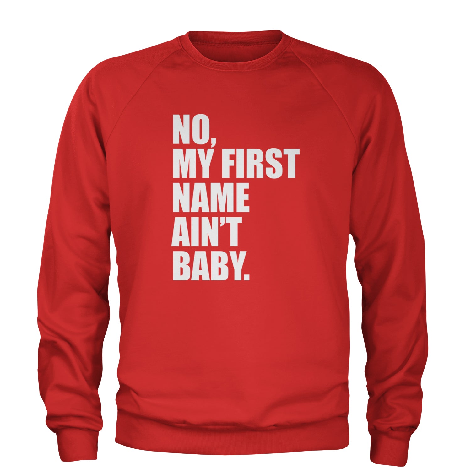 No My First Name Ain't Baby Together Again Adult Crewneck Sweatshirt Red