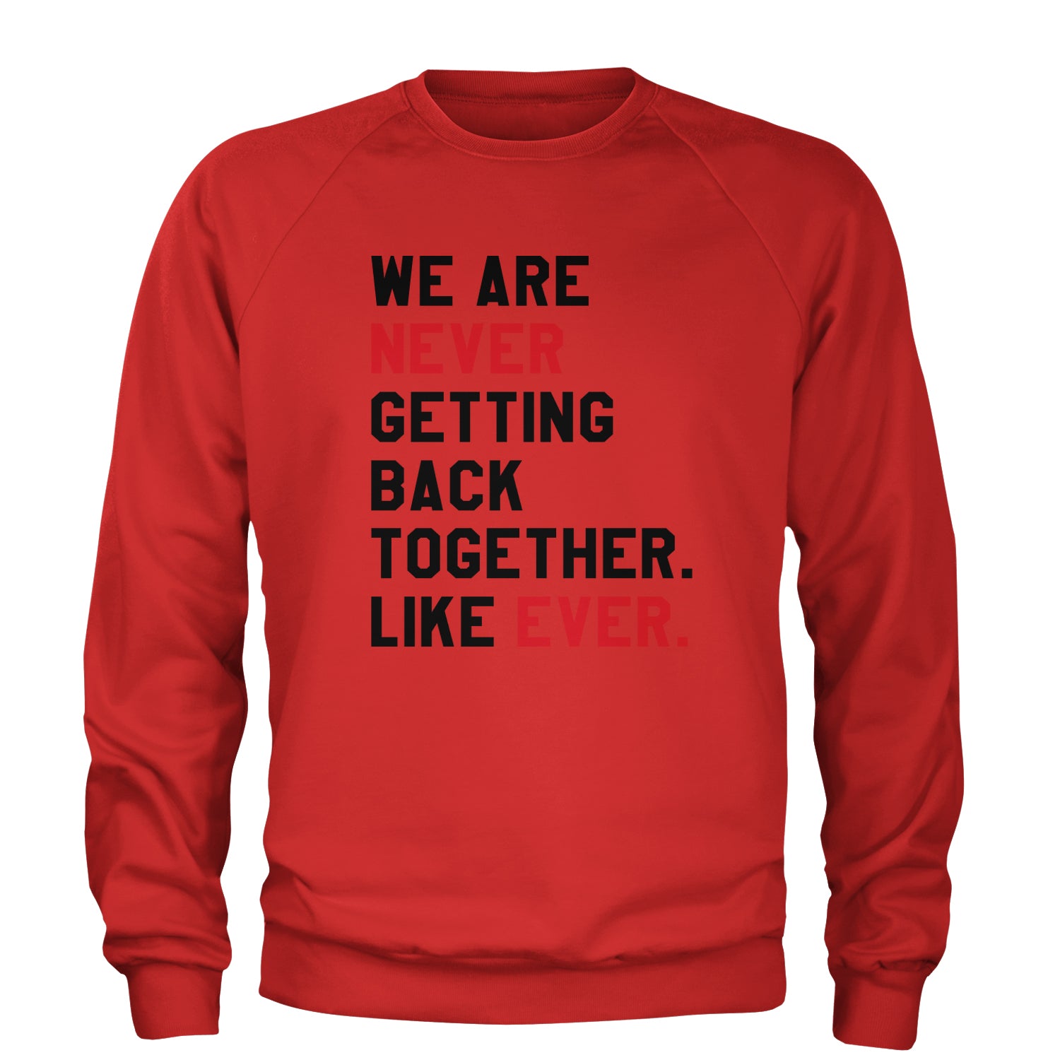 We Are Never Getting Back Together TTPD Eras Outfit Adult Crewneck Sweatshirt Red