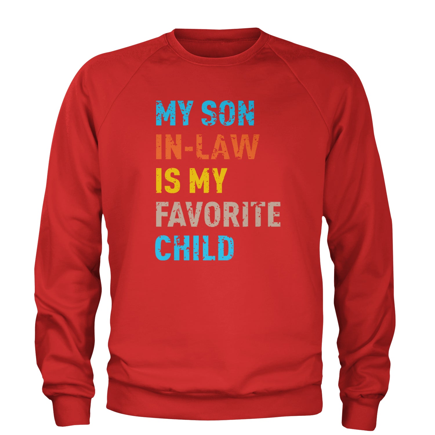 My Son In-Law Is My Favorite Child Meme Adult Crewneck Sweatshirt Red