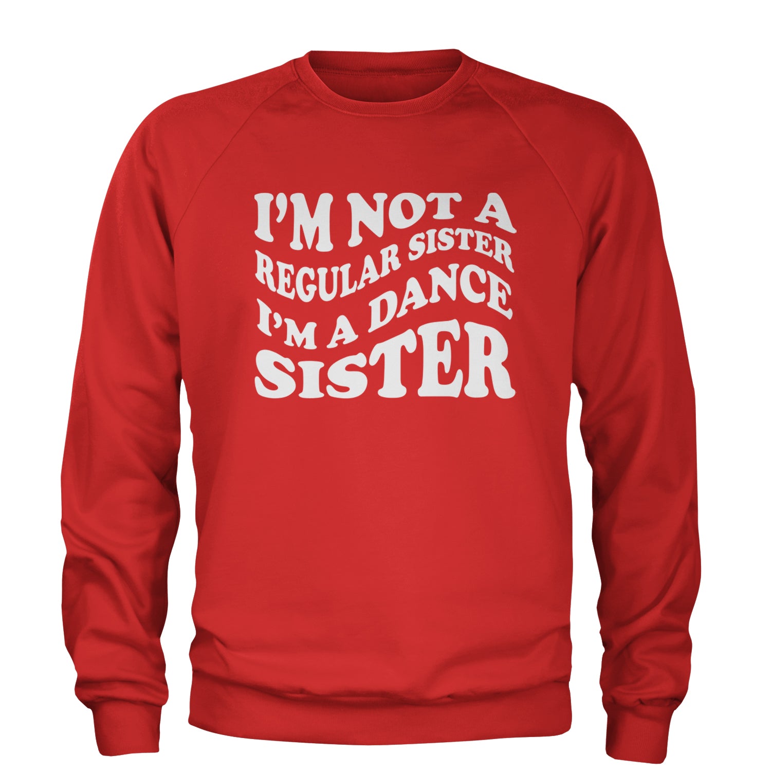 I'm Not A Regular Sister, I'm A Dance Sister Adult Crewneck Sweatshirt Red