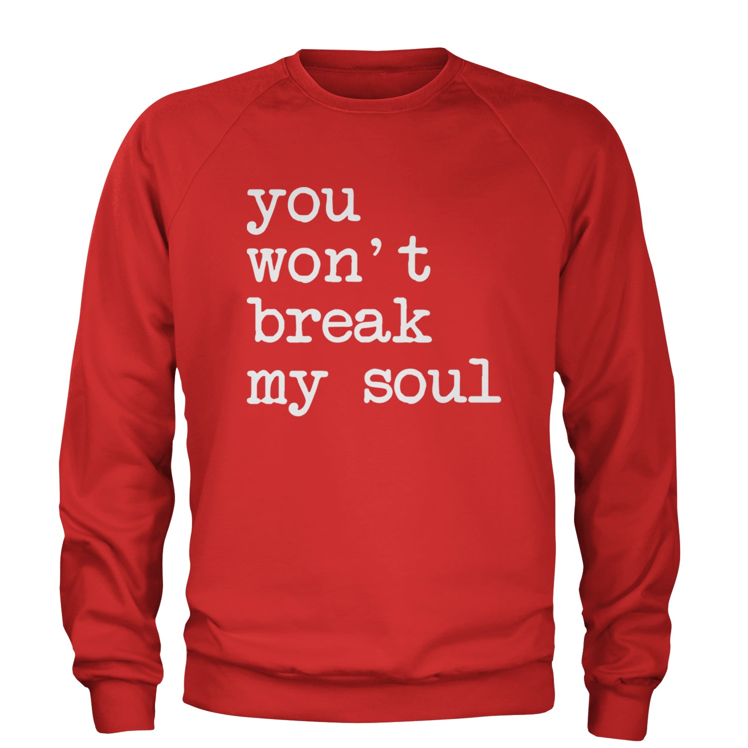 You Won't Break My Soul  Adult Crewneck Sweatshirt Red