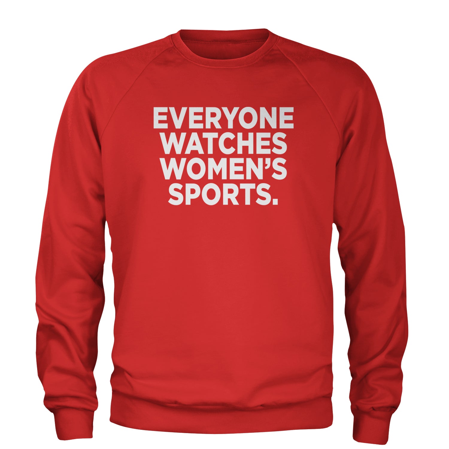 Everyone Watches Women's Sports Adult Crewneck Sweatshirt Red