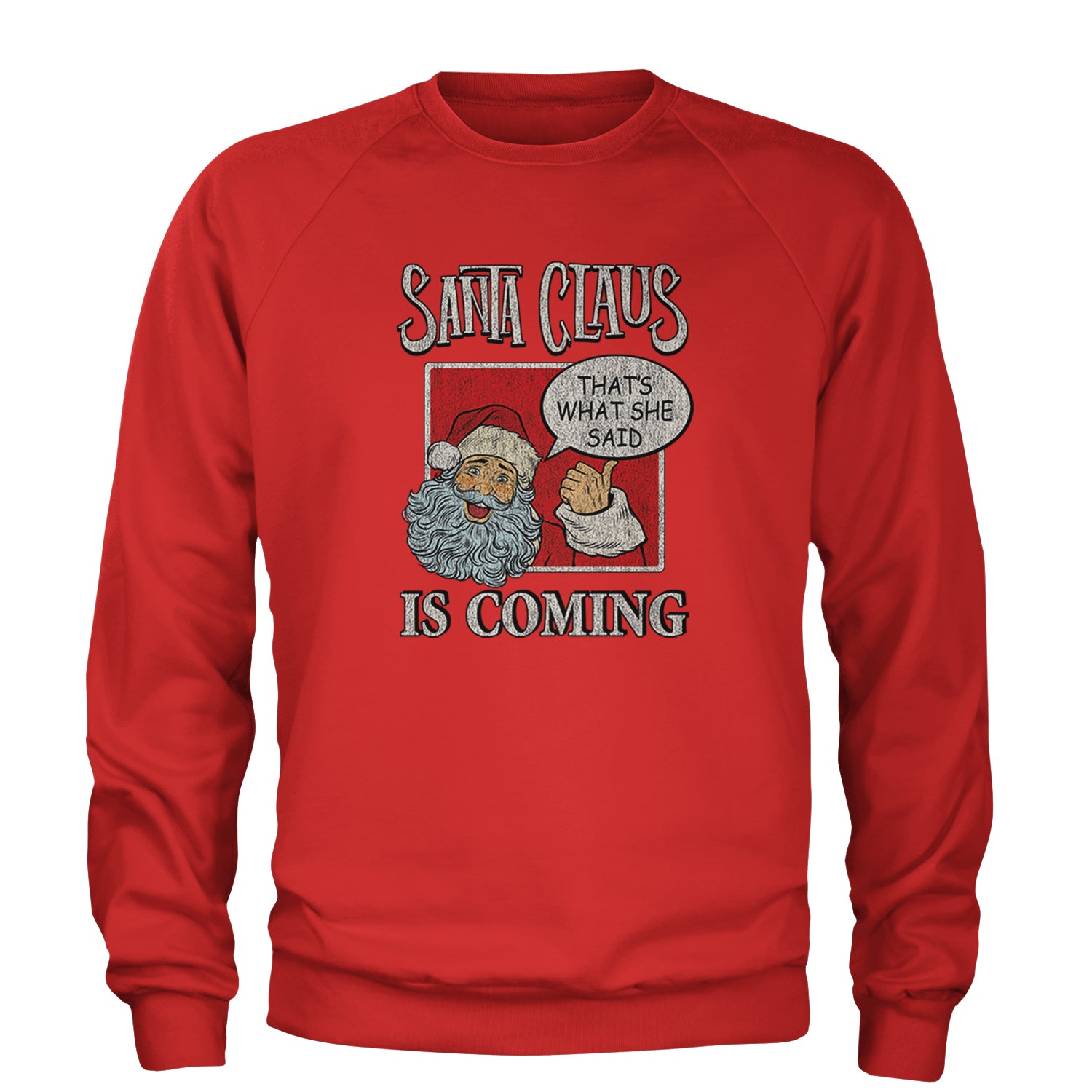 Santa Claus Is Coming - That's What She Said Adult Crewneck Sweatshirt Red