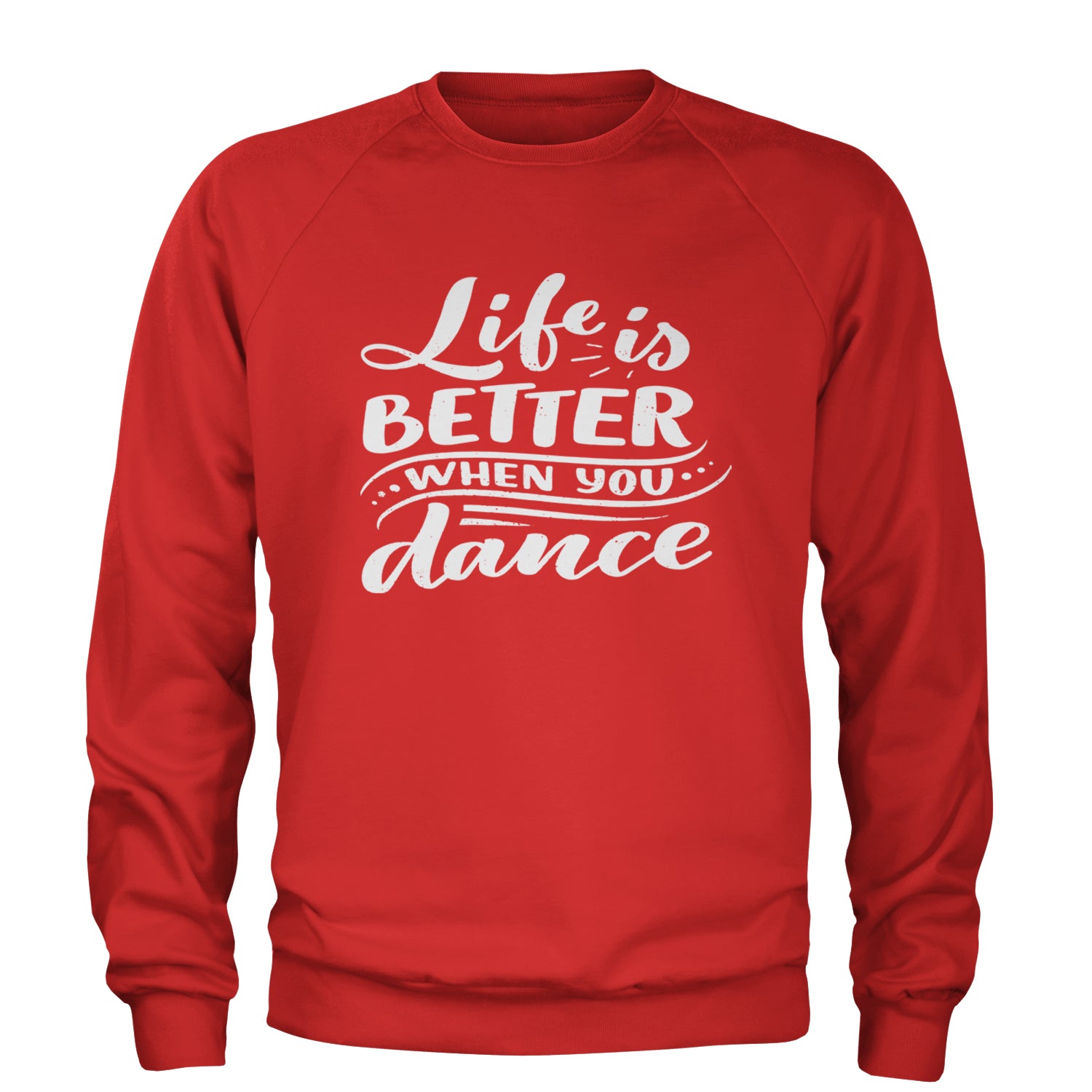 Life is Better When You Dance Adult Crewneck Sweatshirt Red