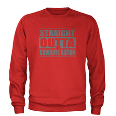 Straight Outta Cowboys Nation   Adult Crewneck Sweatshirt Red