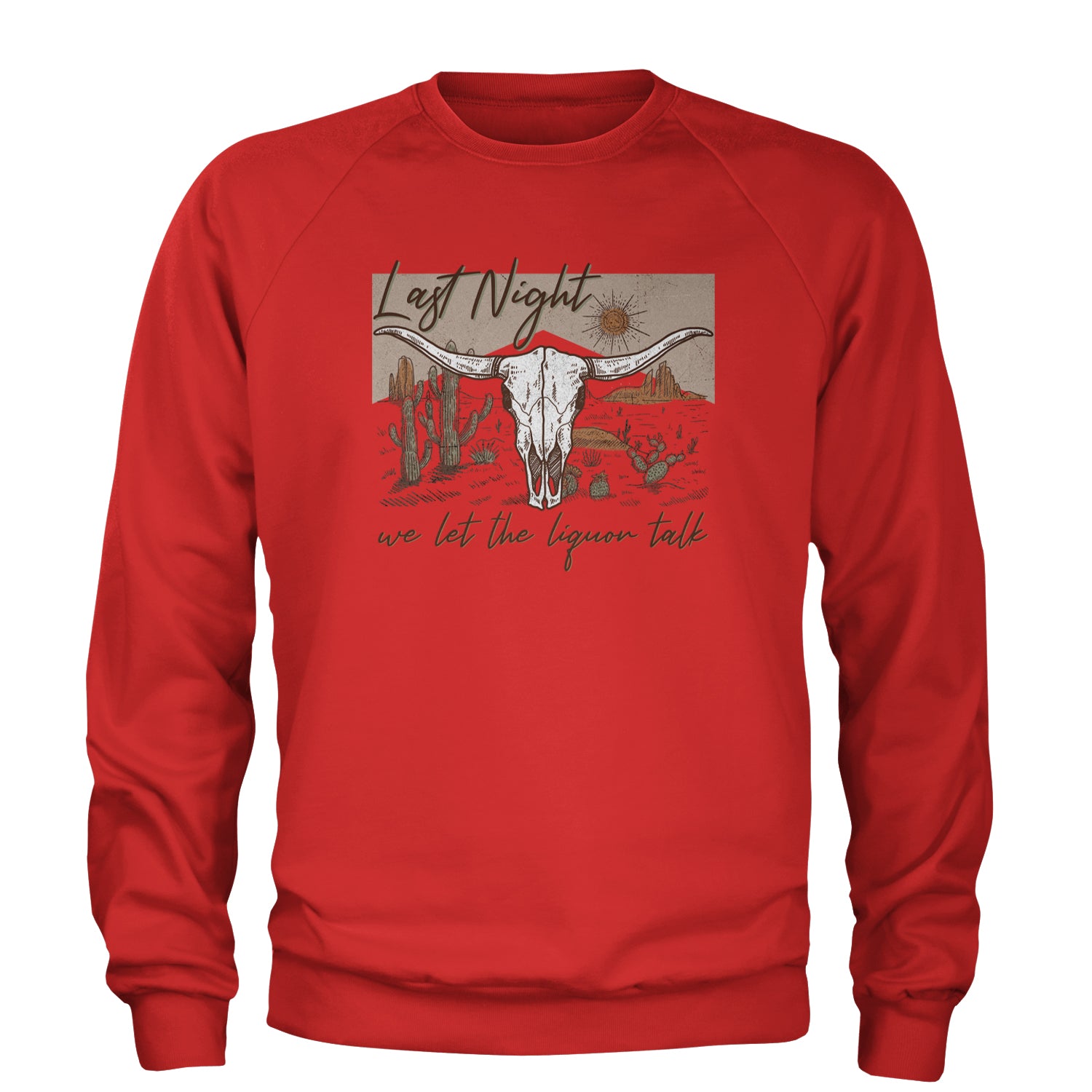 Last Night We Let The Liquor Talk Country Music Western Adult Crewneck Sweatshirt Red