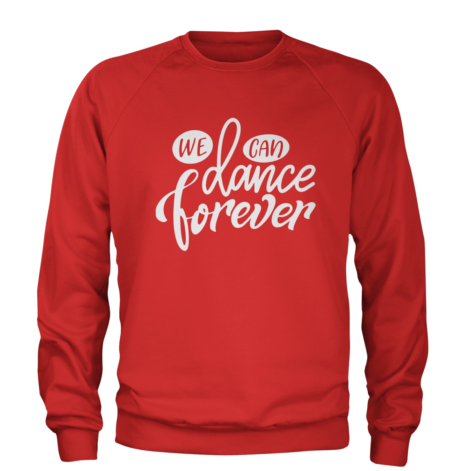 We Can Dance Forever Adult Crewneck Sweatshirt Red