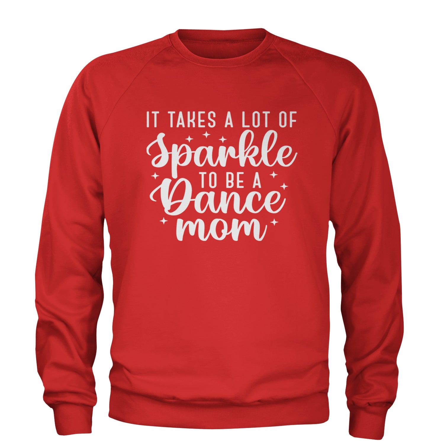 It Takes A Lot Of Sparkle To Be A Dance Mom Adult Crewneck Sweatshirt Red