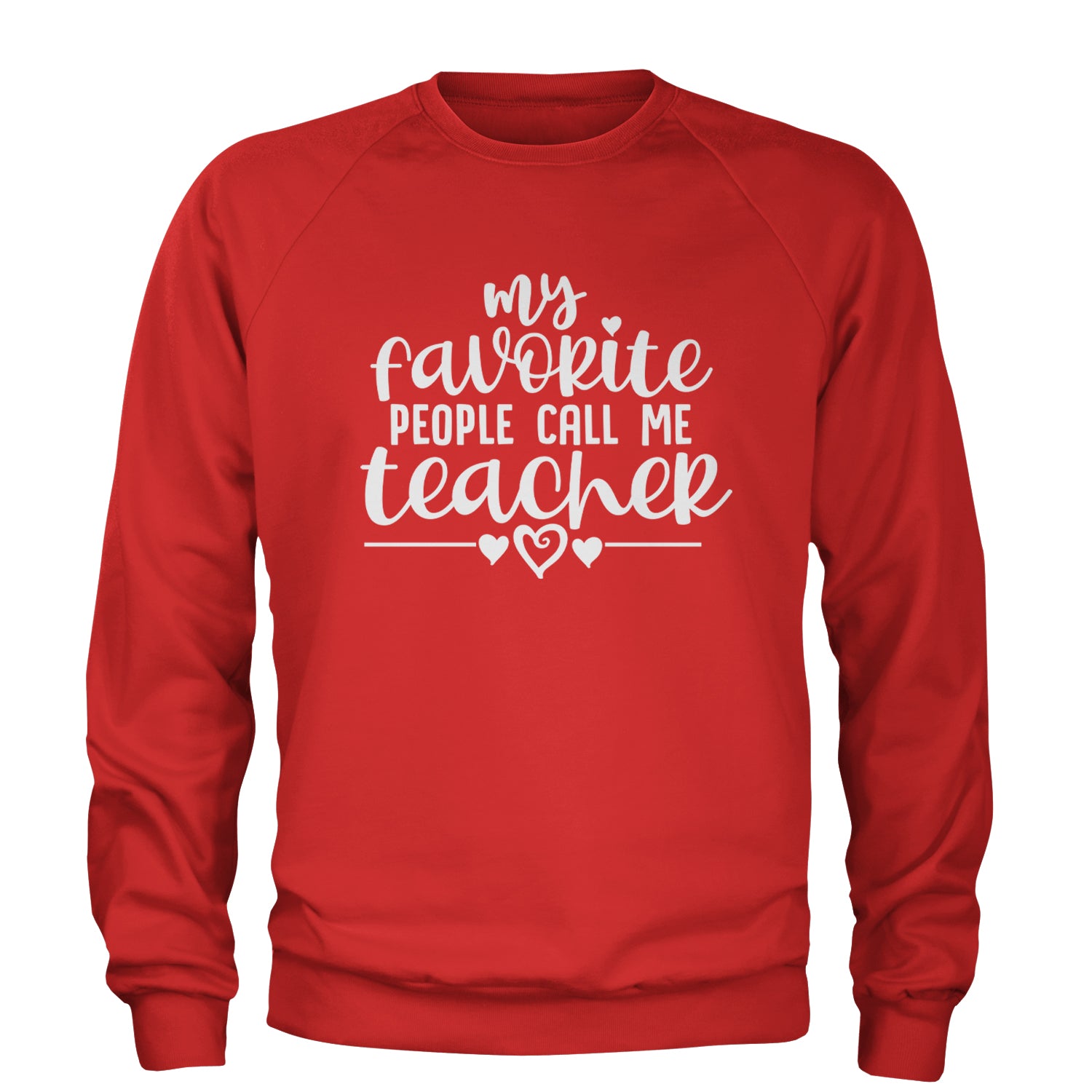 My Favorite People Call Me Teacher Adult Crewneck Sweatshirt Red