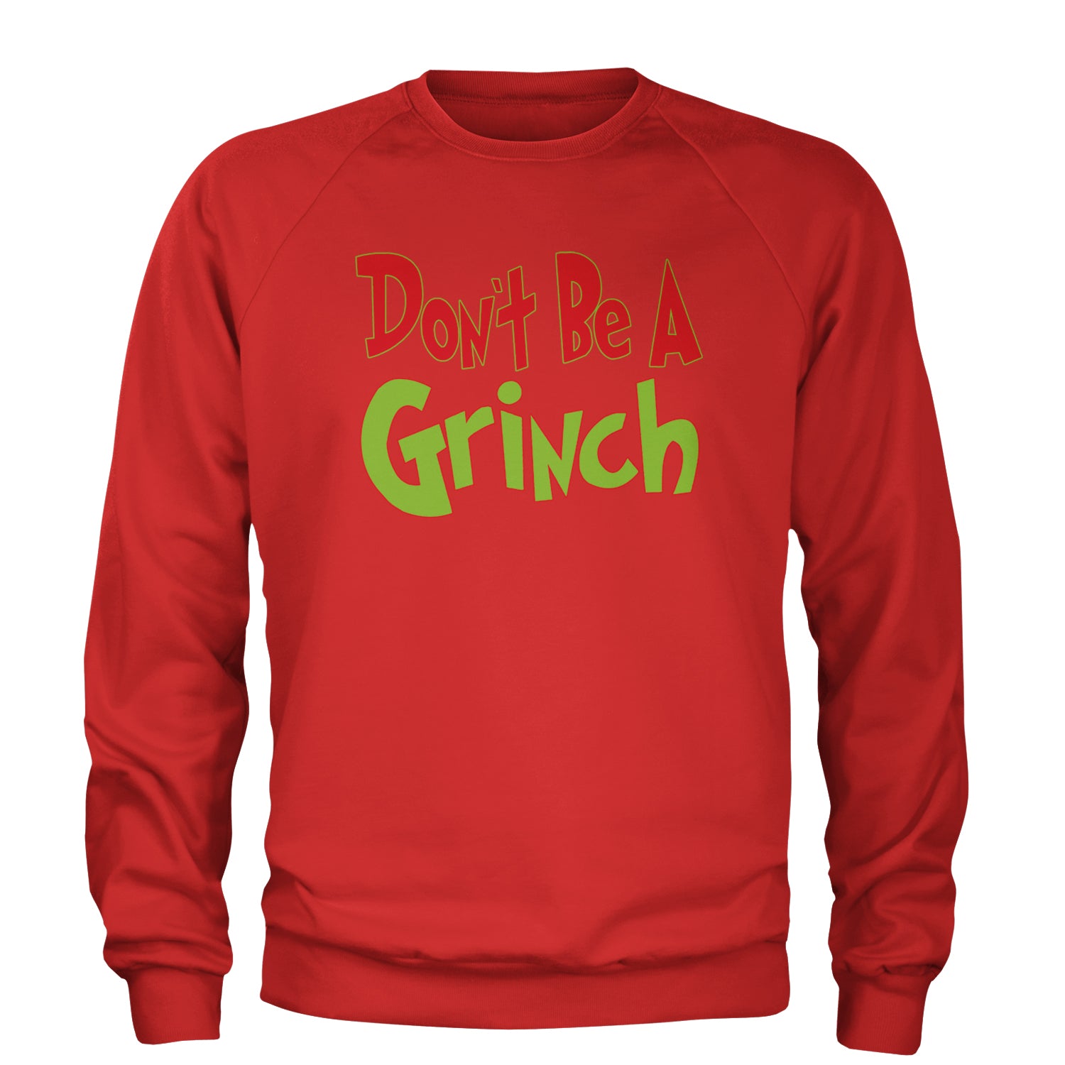 Don't Be A Gr-nch Jolly Grinchmas Merry Christmas Adult Crewneck Sweatshirt Red