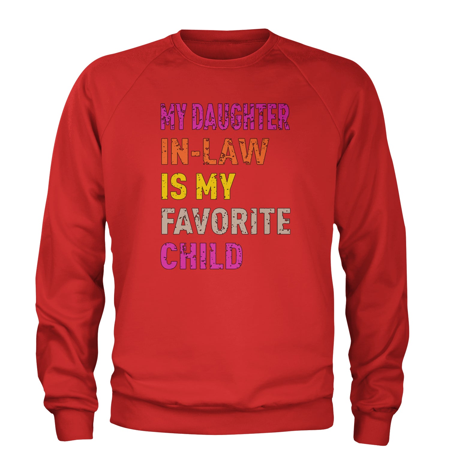 My Daughter In-Law Is My Favorite Child Meme Adult Crewneck Sweatshirt Red