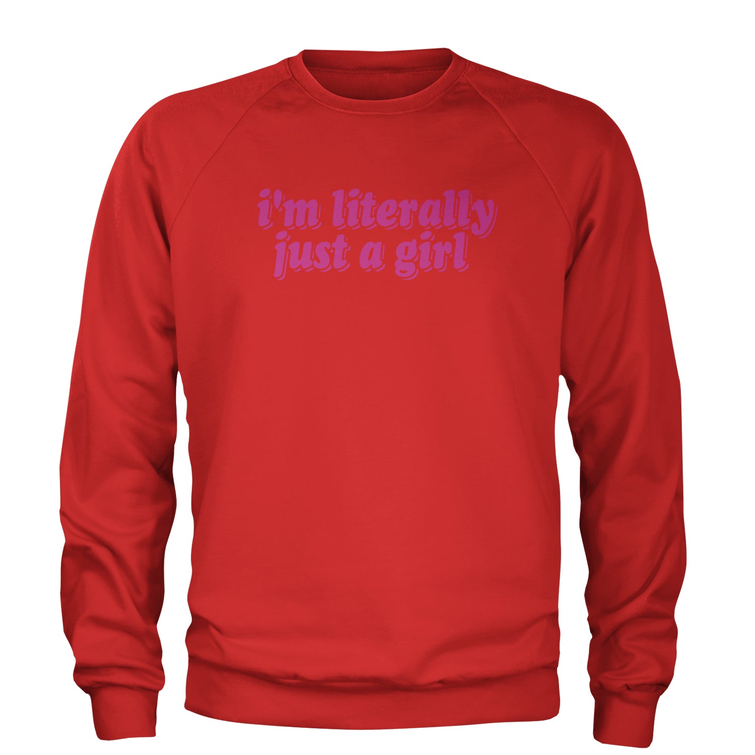 I'm Literally Just A Girl Adult Crewneck Sweatshirt Red