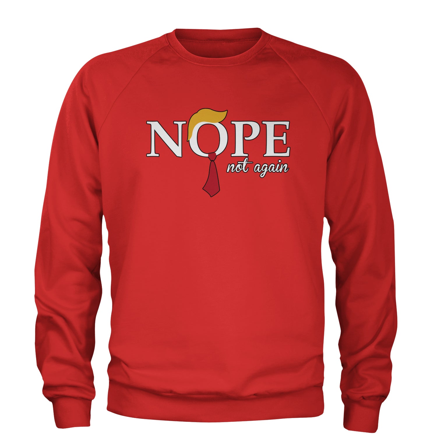 Nope Not Again Anti-Trump 2024 Adult Crewneck Sweatshirt Red