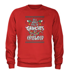 In A World Full Of Grinches, Be A Griswold Adult Crewneck Sweatshirt Red