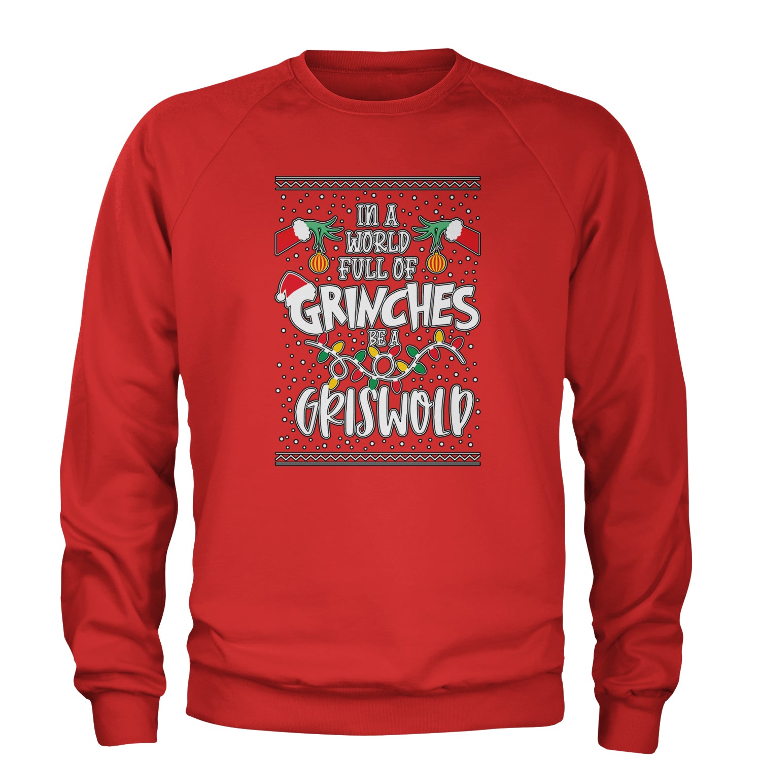 In A World Full Of Grinches, Be A Griswold Adult Crewneck Sweatshirt Red