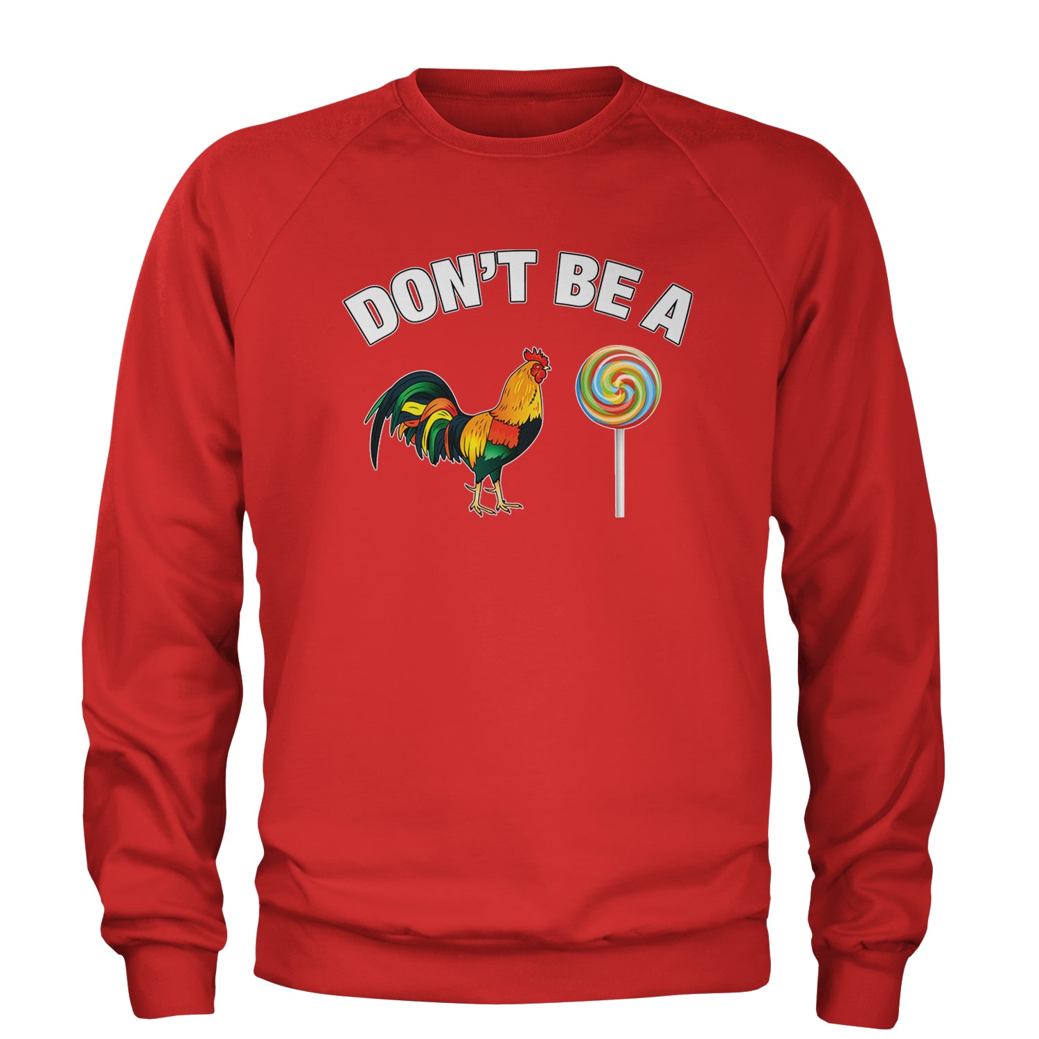 Don't Be A C-ck Sucker Funny Sarcastic Adult Crewneck Sweatshirt Red