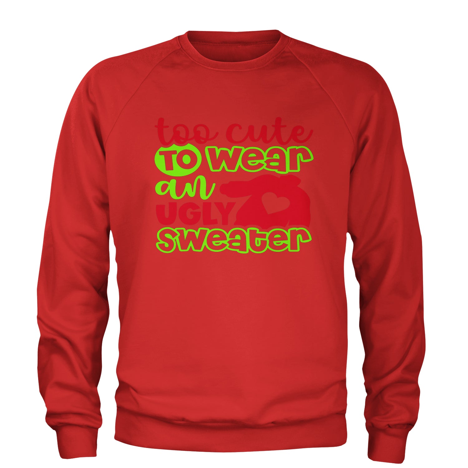 Too Cute to Wear an Ugly Christmas Sweater Adult Crewneck Sweatshirt Red