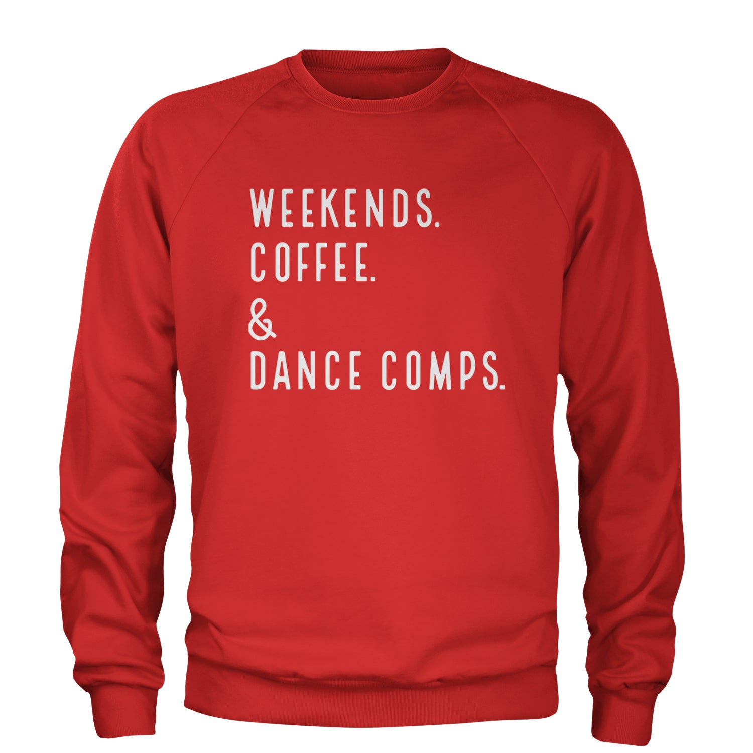 Weekends, Coffee and Dance Comps Adult Crewneck Sweatshirt Red