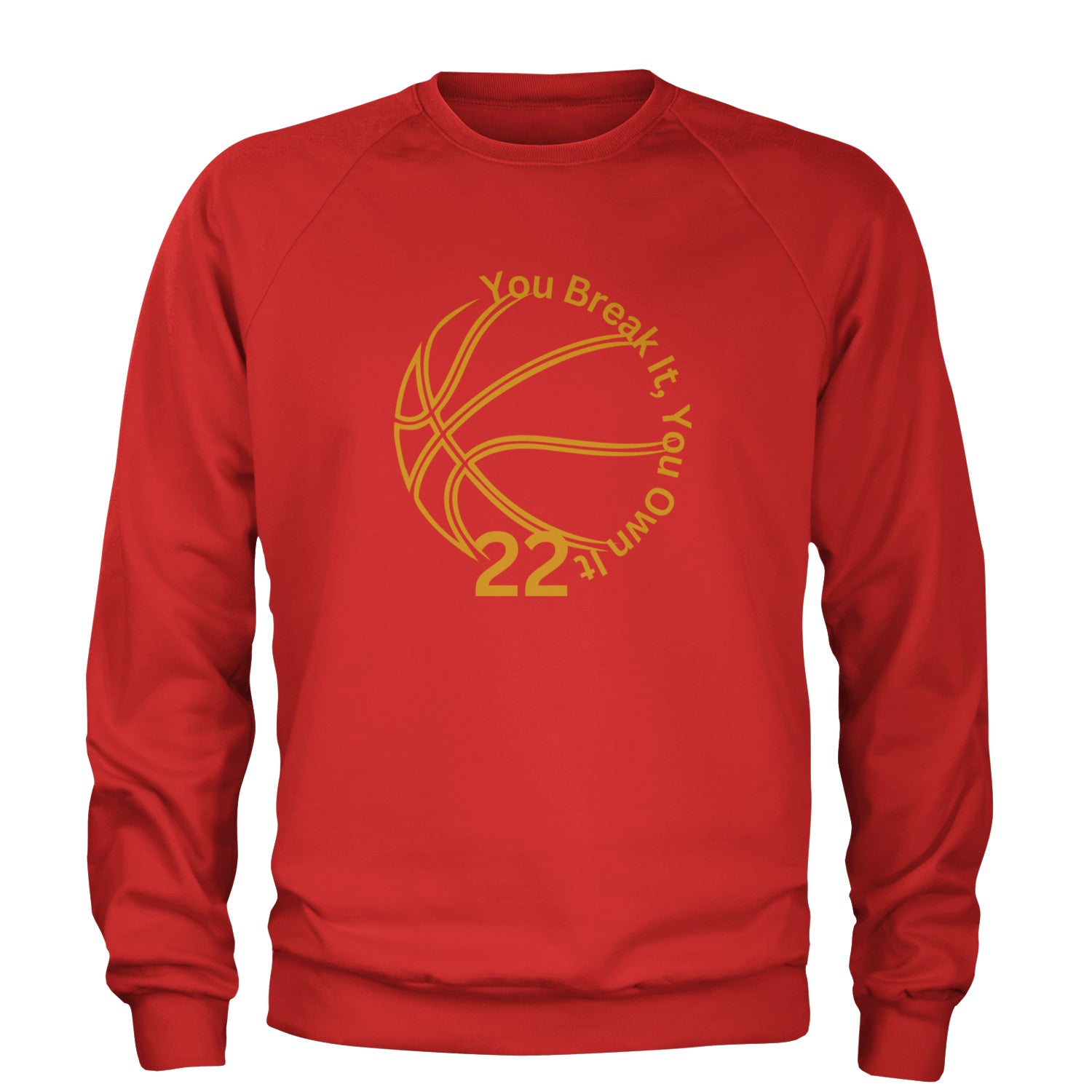 You Break It You Own It 22 Basketball Adult Crewneck Sweatshirt Red