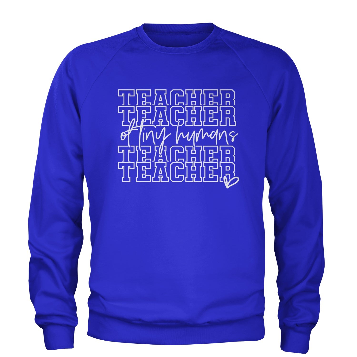 Teacher Of Tiny Humans Adult Crewneck Sweatshirt Royal Blue