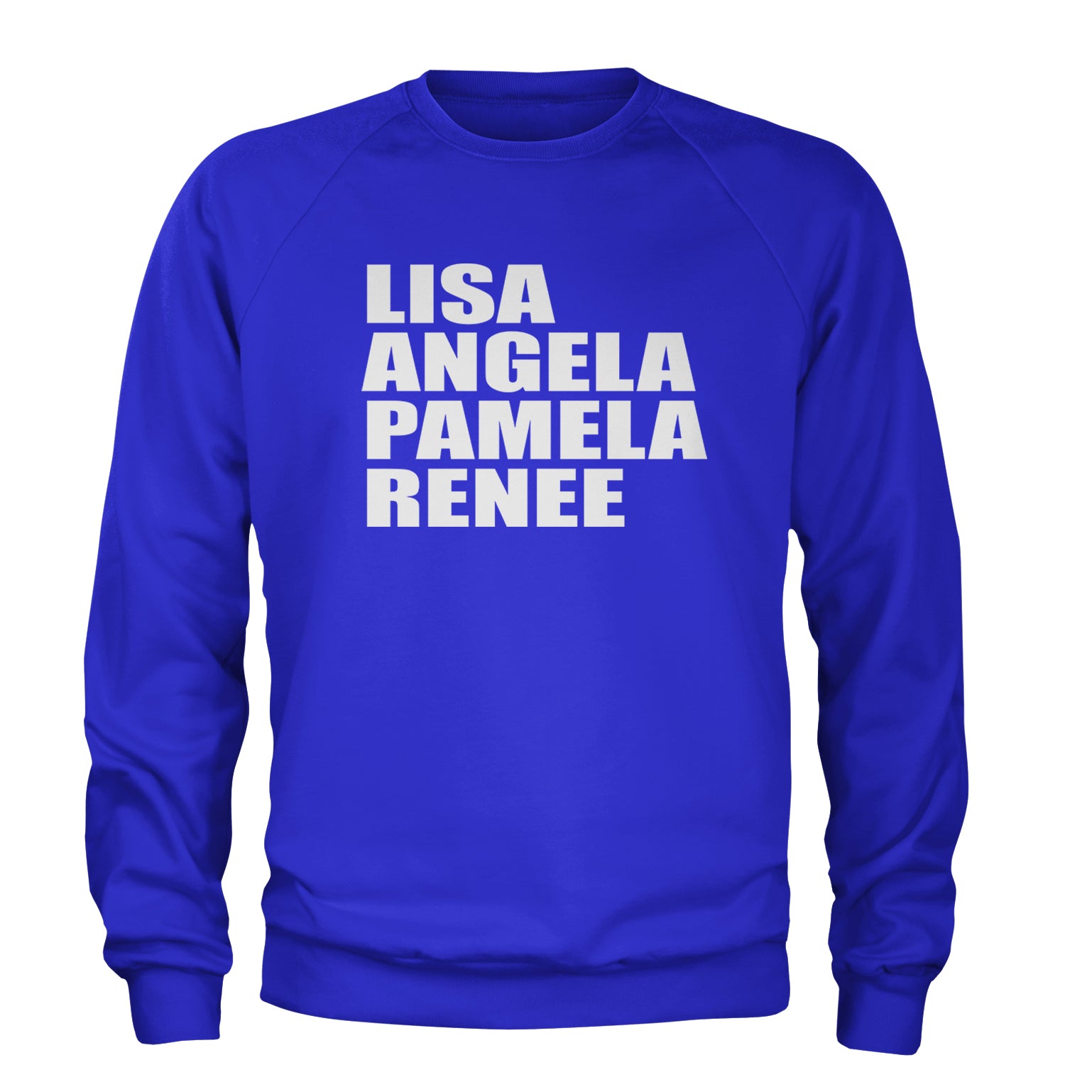 Lisa Angela Pamela Renee Around The Way Girl Adult Crewneck Sweatshirt Royal Blue