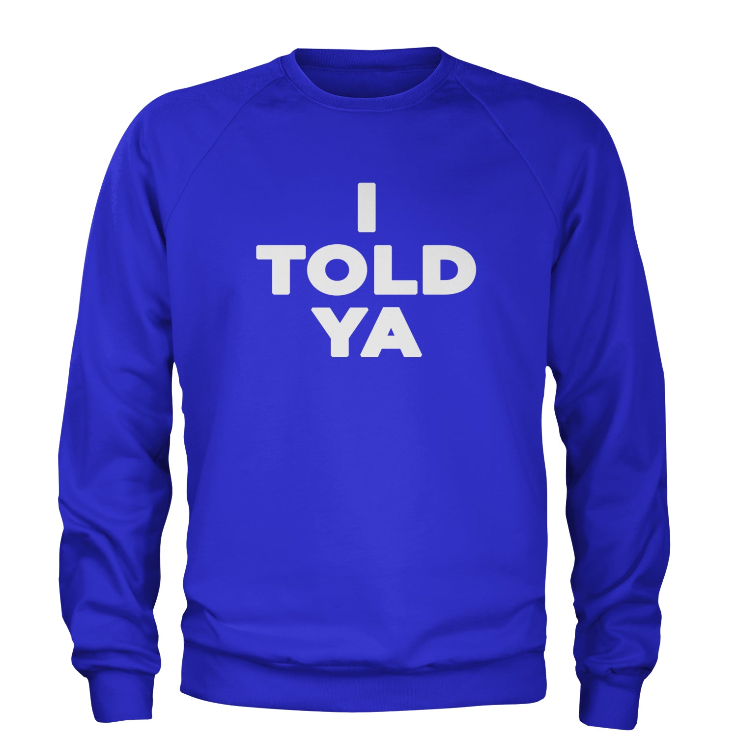 I Told Ya Challenger White Print Adult Crewneck Sweatshirt Royal Blue