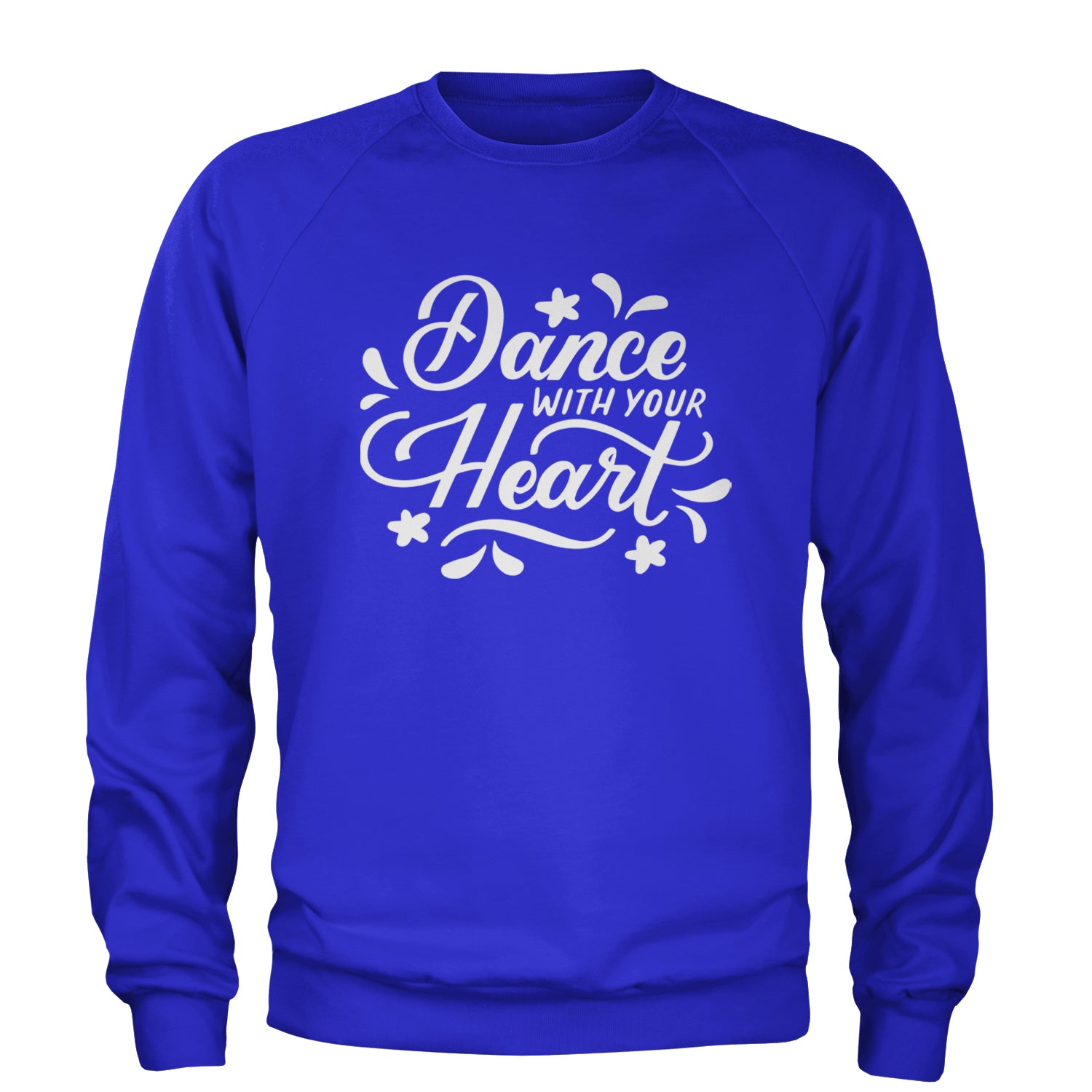 Dance With Your Heart Adult Crewneck Sweatshirt Royal Blue