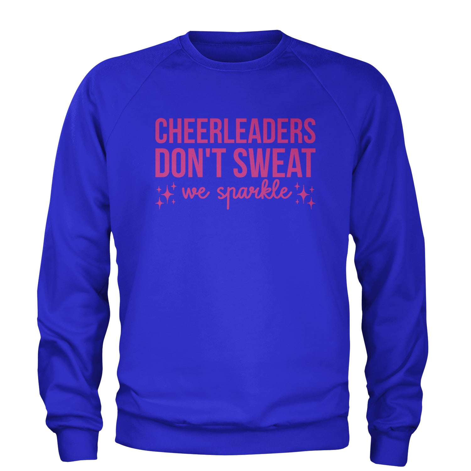 Cheerleaders Don't Sweat, We Sparkle Adult Crewneck Sweatshirt Royal Blue