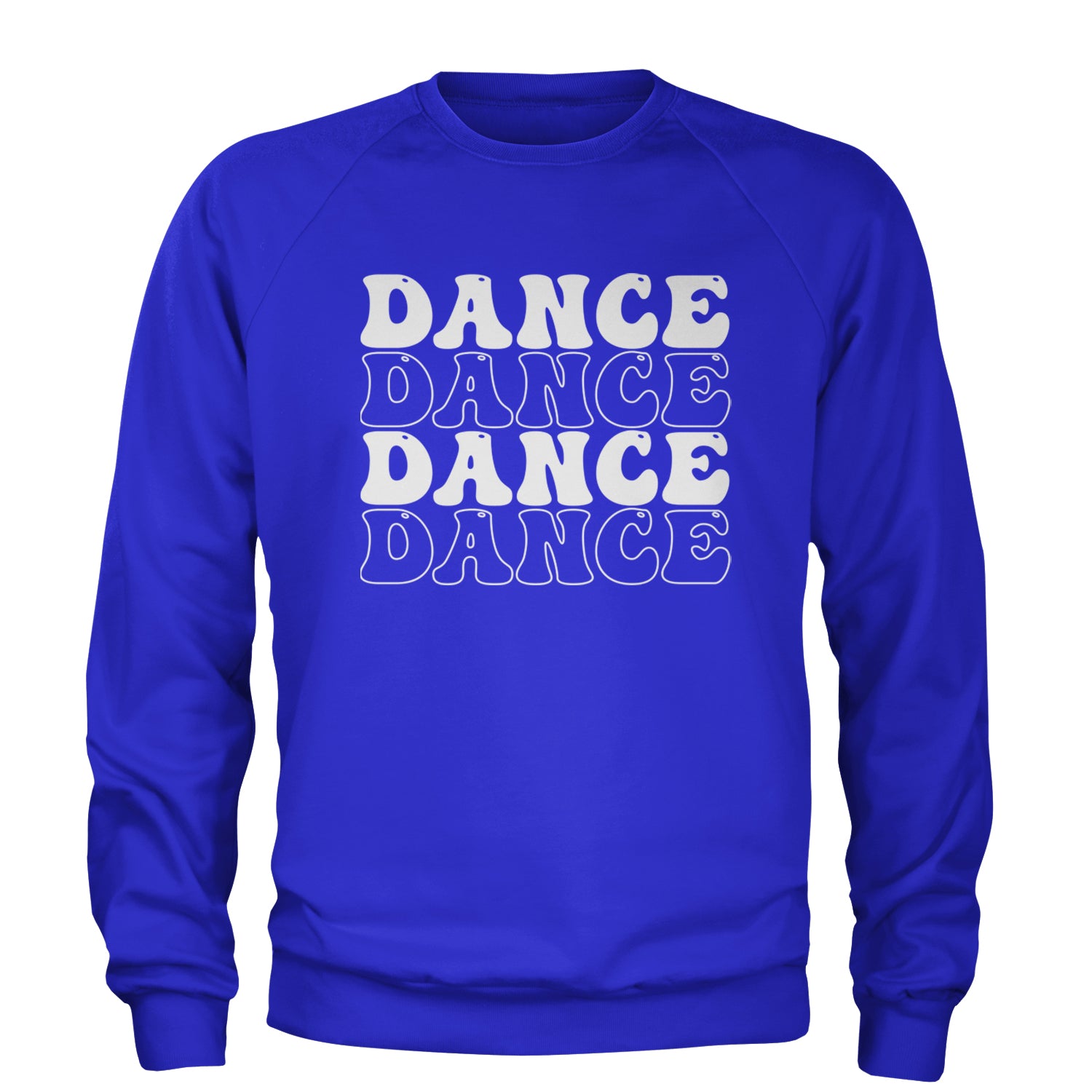 Dance Dance Dance Dance Adult Crewneck Sweatshirt Royal Blue