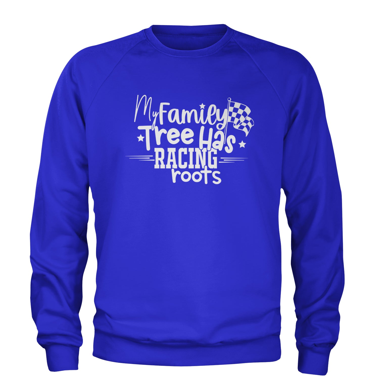 My Family Tree Has Racing Roots Adult Crewneck Sweatshirt Royal Blue