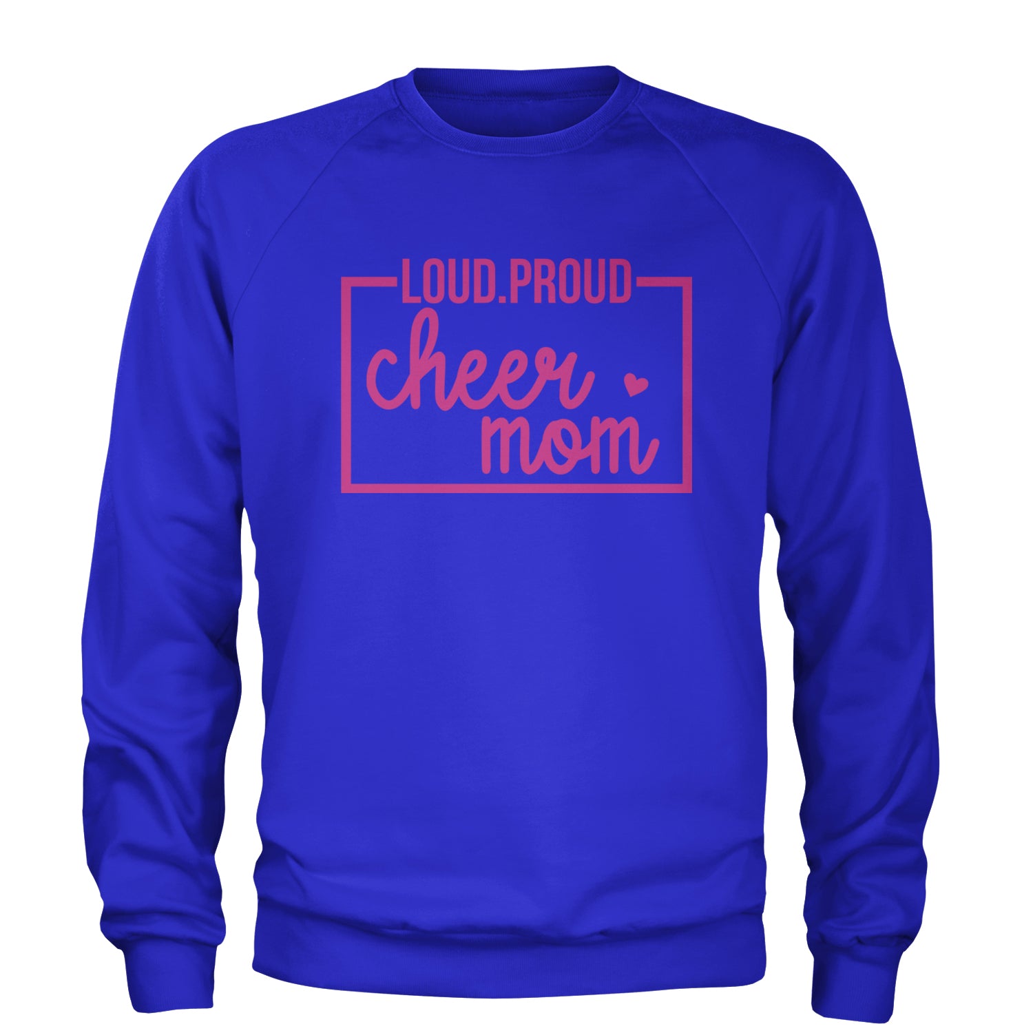 Loud Proud Cheerleader Mom Adult Crewneck Sweatshirt Royal Blue