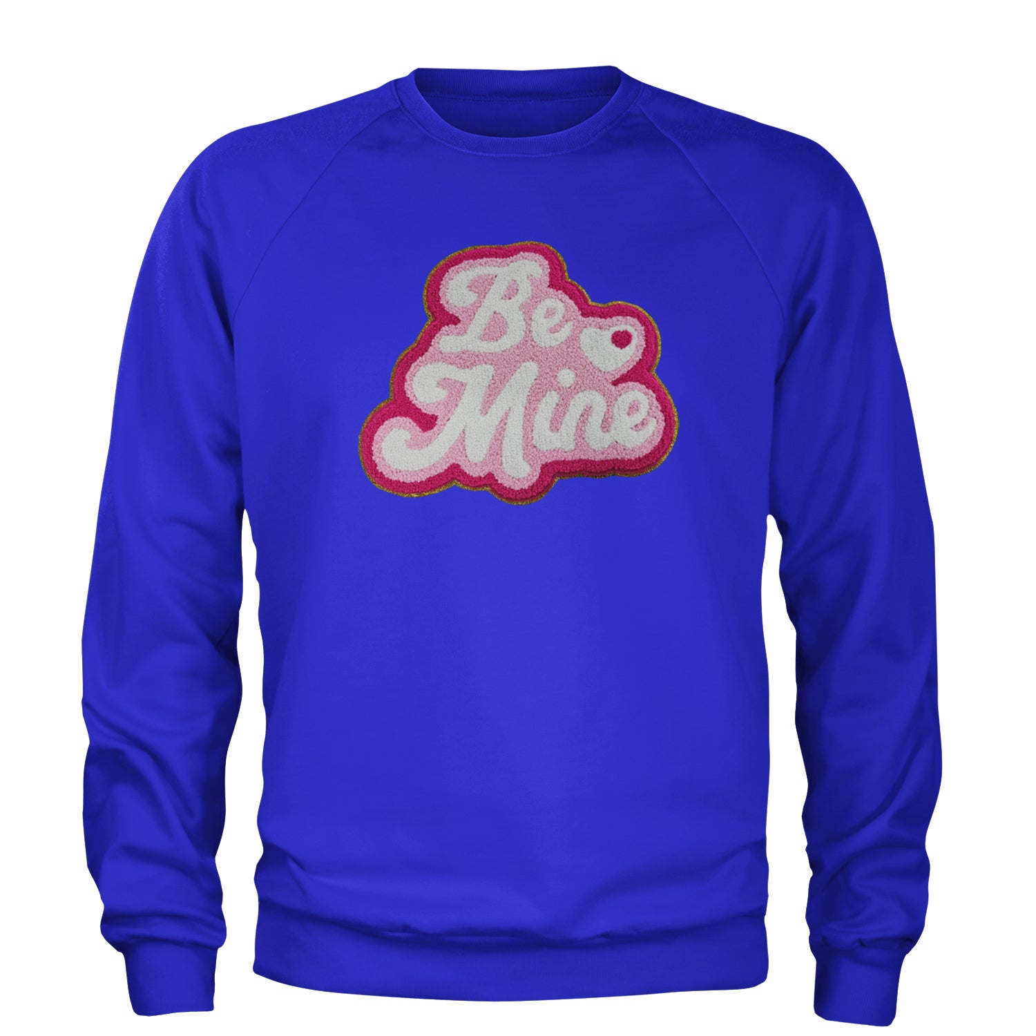 Be Mine Chenille Patch Valentines Days Adult Crewneck Sweatshirt Royal Blue