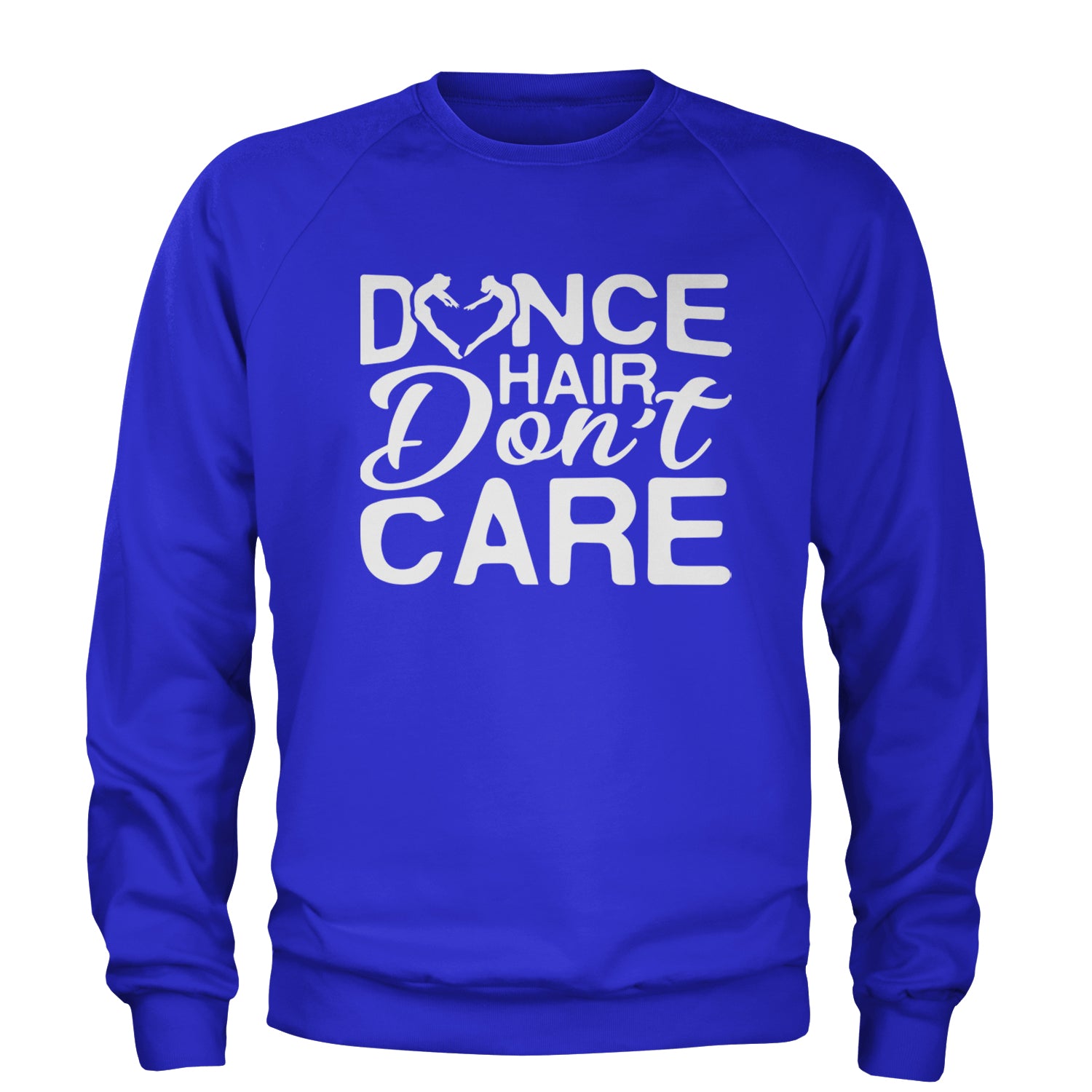 Dance Hair Don't Care Adult Crewneck Sweatshirt Royal Blue