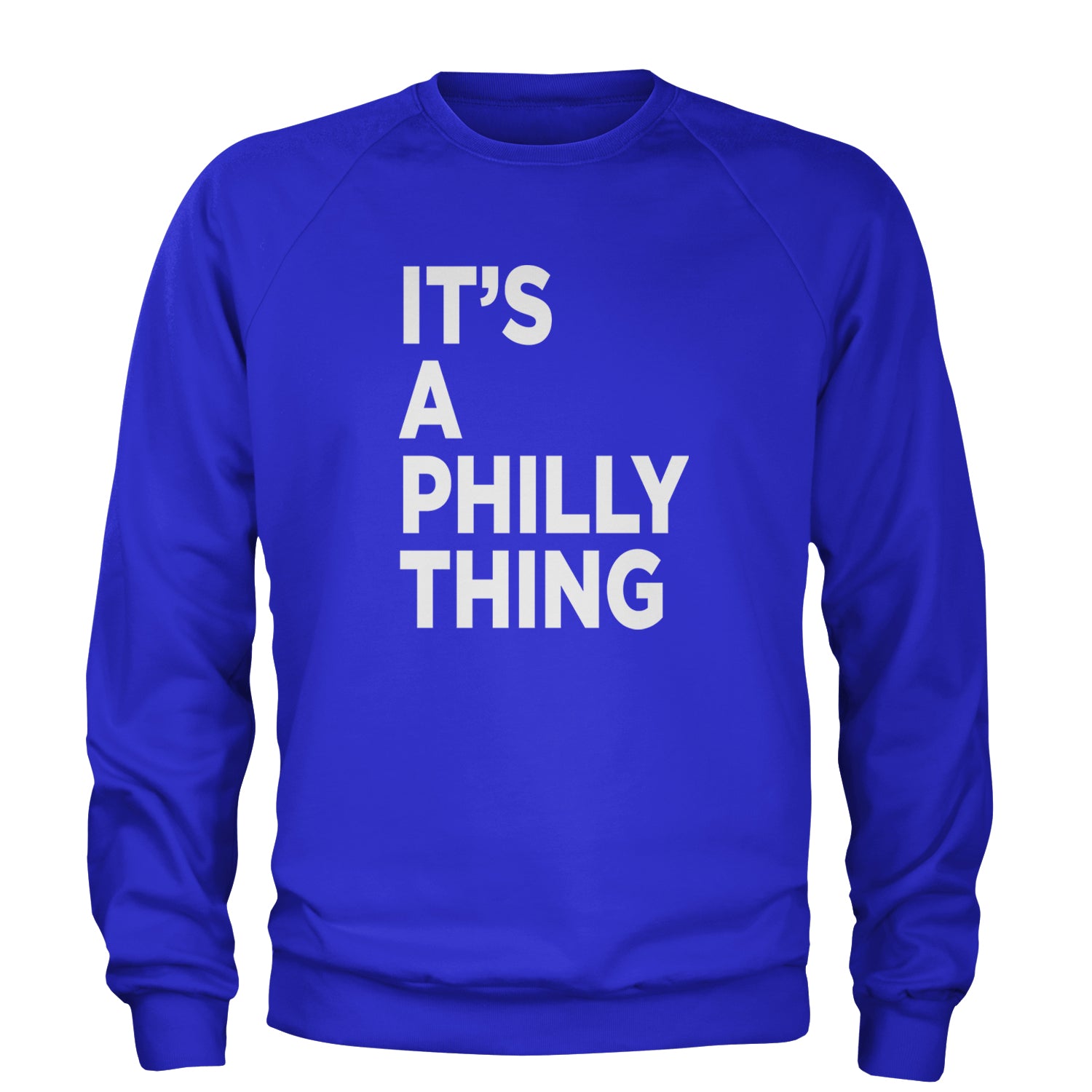 PHILLY It's A Philly Thing Adult Crewneck Sweatshirt Royal Blue