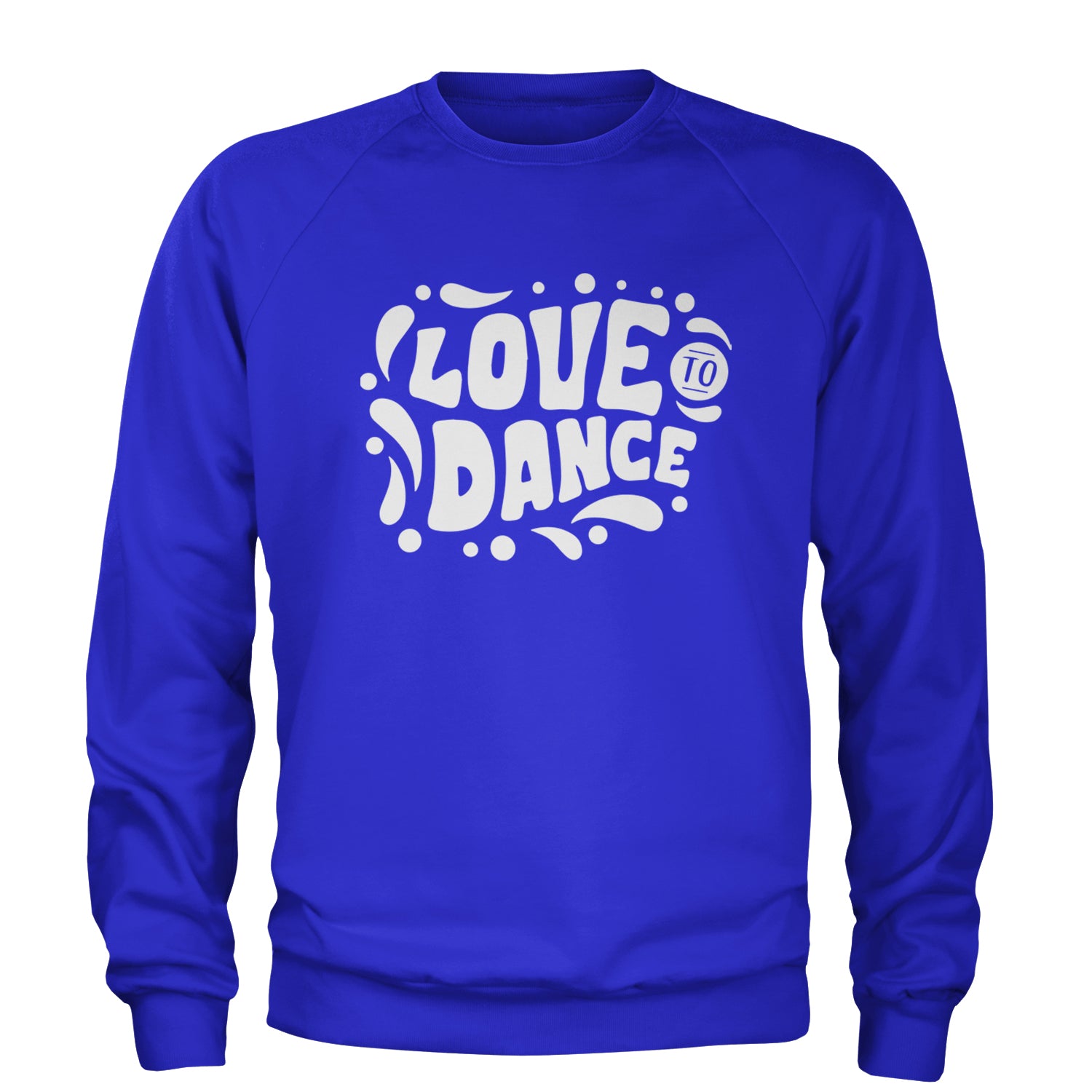 Love To Dance Adult Crewneck Sweatshirt Royal Blue