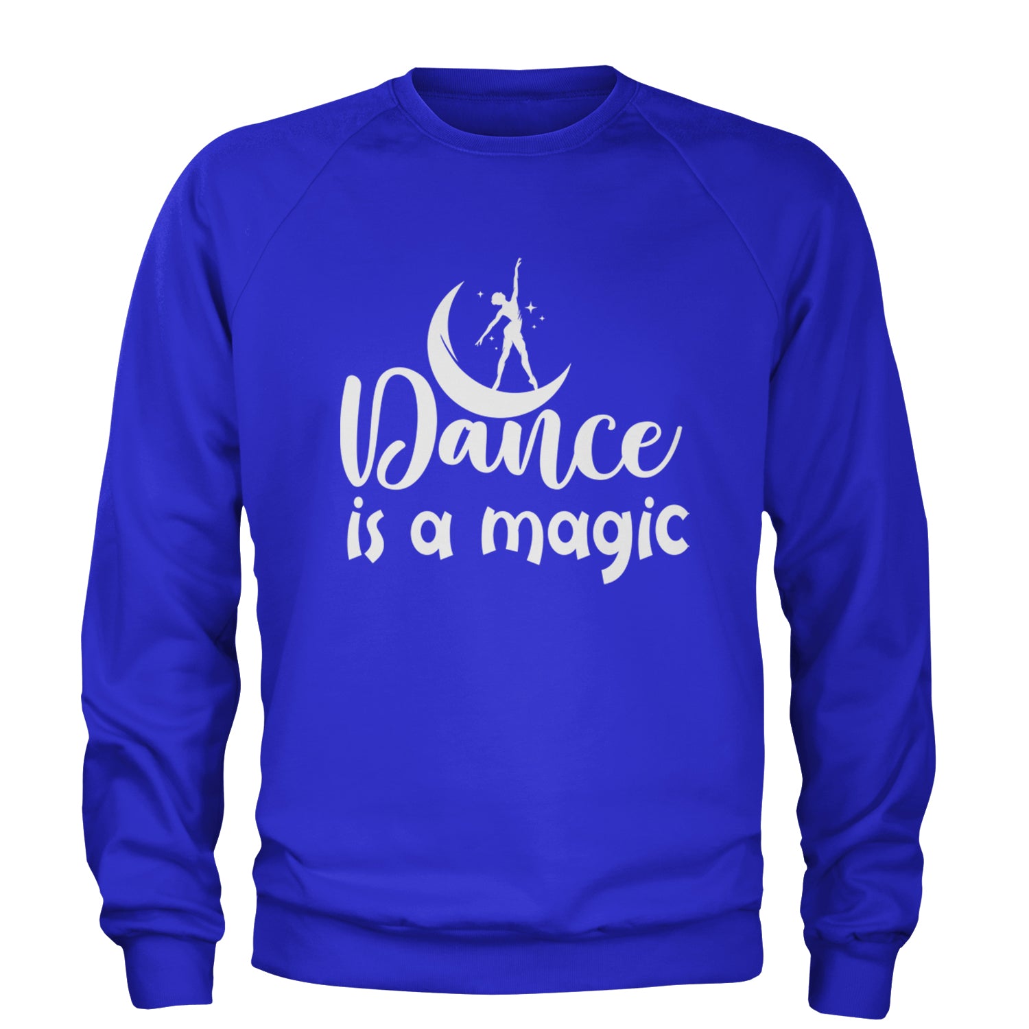 Dance Is Magic Adult Crewneck Sweatshirt Royal Blue