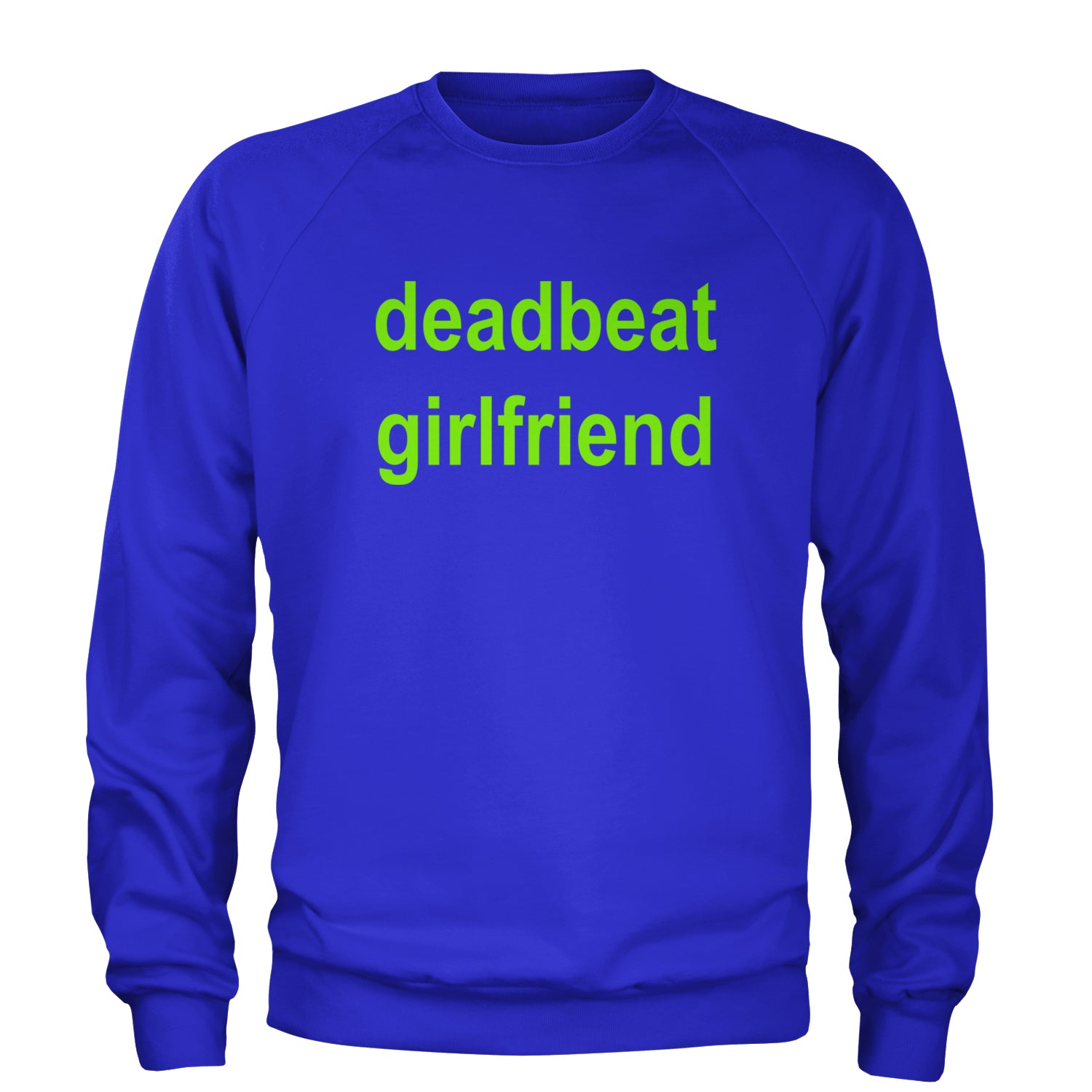 Deadbeat Girlfriend Y2K Slogan Adult Crewneck Sweatshirt Royal Blue