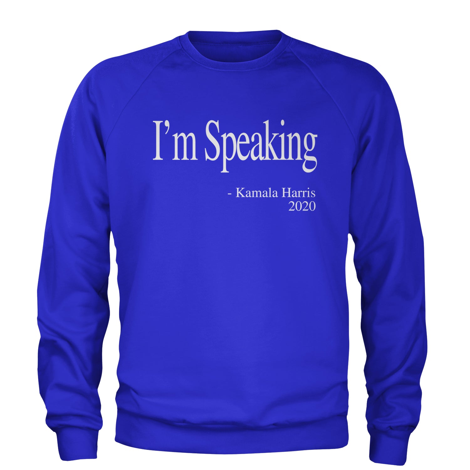 I'm Speaking - Kamala Harris Quote Adult Crewneck Sweatshirt Royal Blue