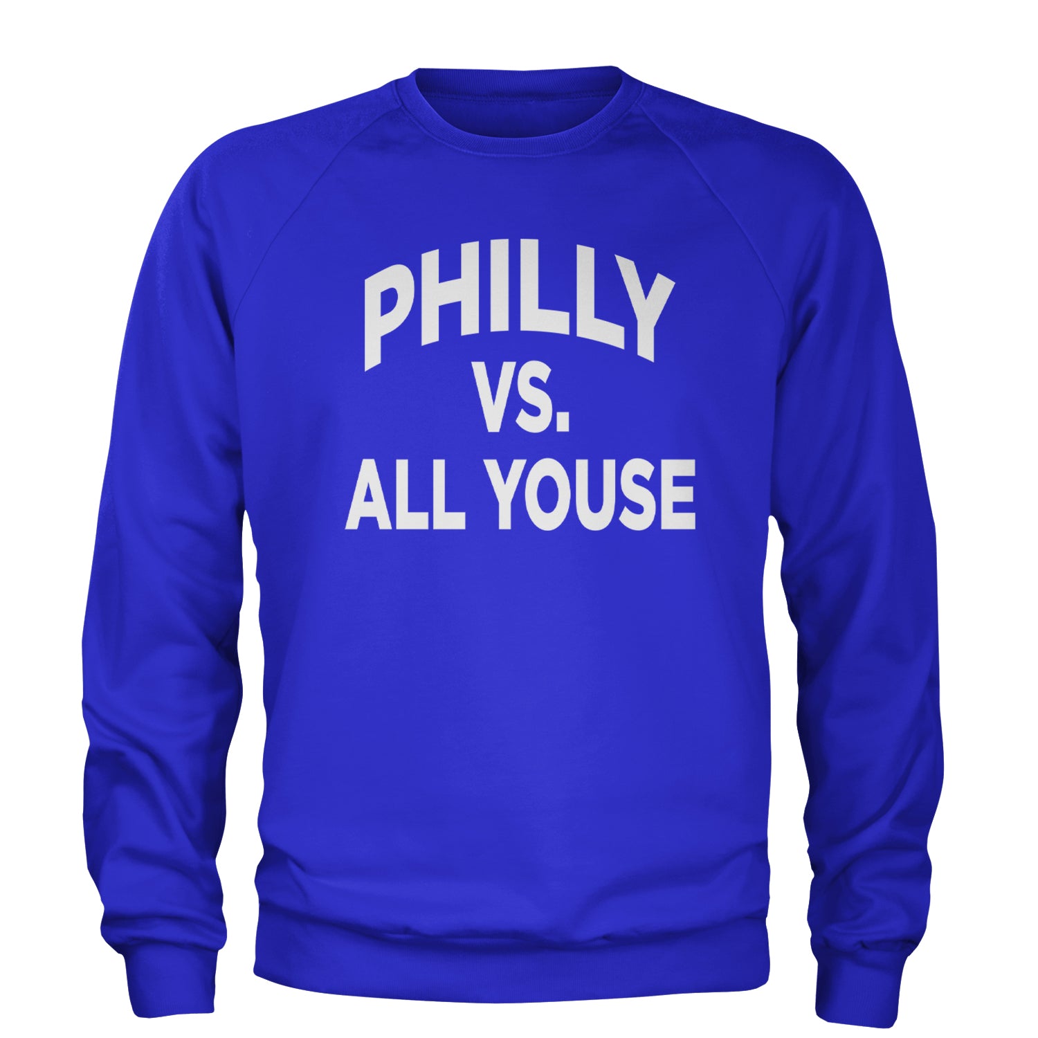 Philly Vs. All Youse Philly Thing Adult Crewneck Sweatshirt Royal Blue