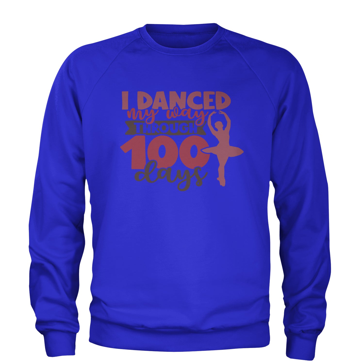 I Danced My Way Through 100 Days Of School Adult Crewneck Sweatshirt Royal Blue